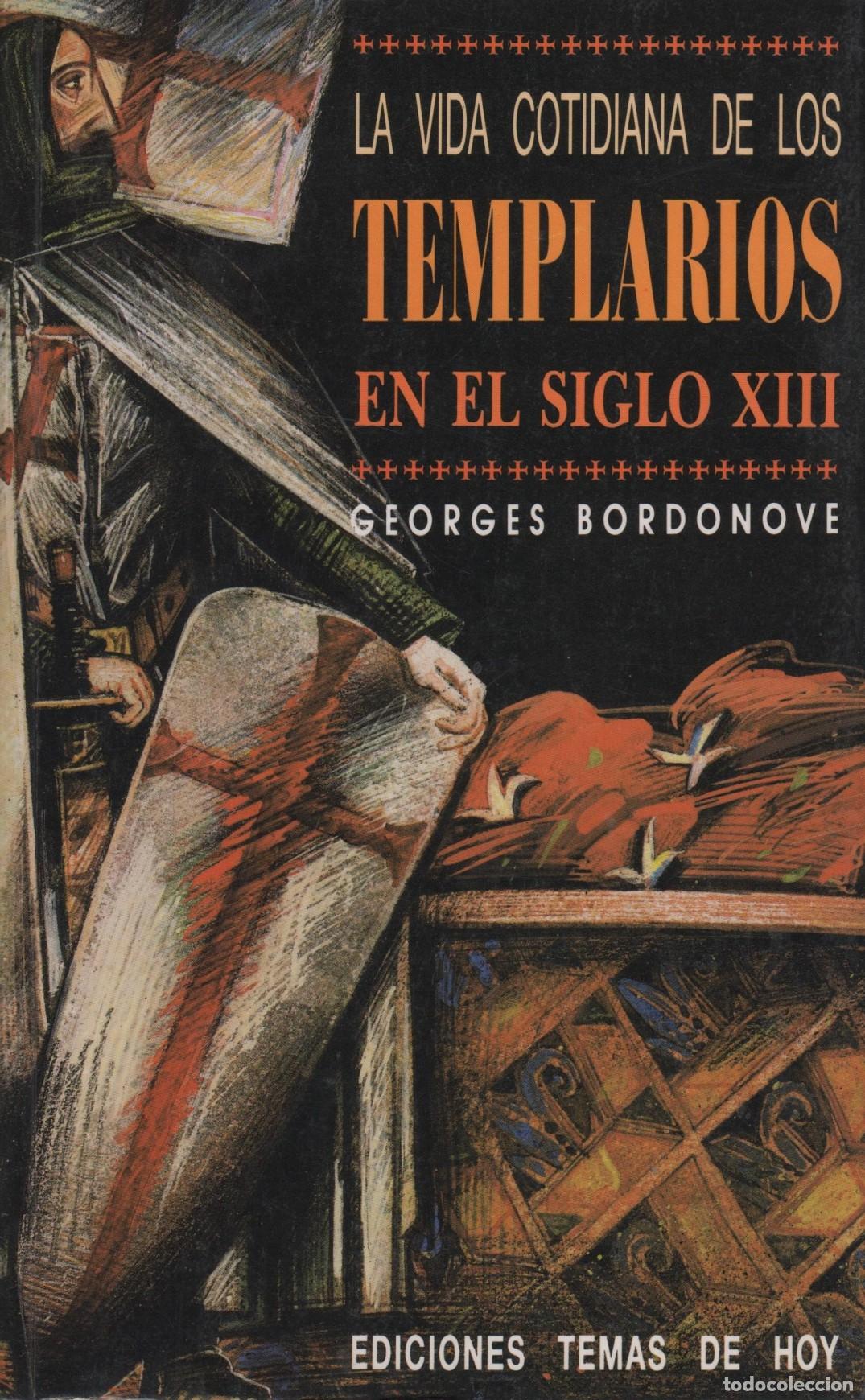 books: LA COTIDIANA VIDA DE LOS TEMPLARIOS EN EL SIGLO XIII GEORGES BORDONOVE - EDITORIAL: Temas de