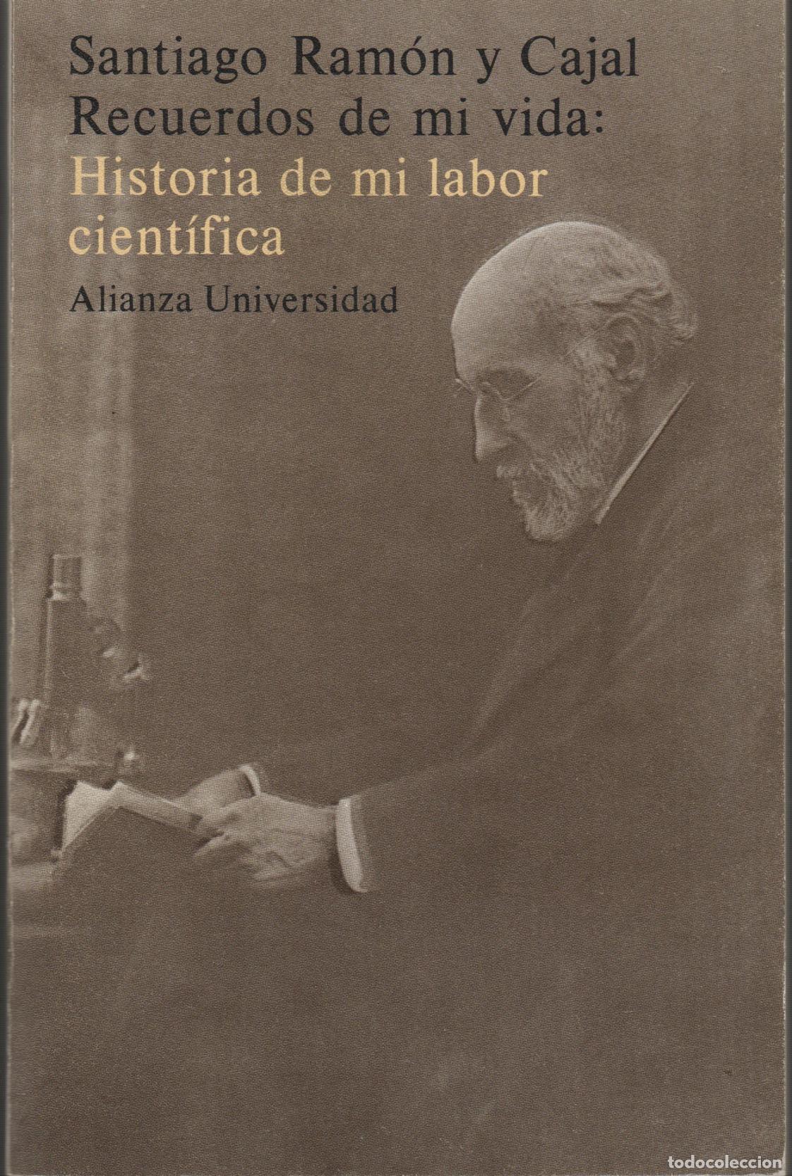 B&uuml;cher: HISTORIA DE MI LABOR CIENT&Iacute;FICA. RAM&Oacute;N Y CAJAL, SANTIAGO. - EDITORIAL: Alianza Universidad -