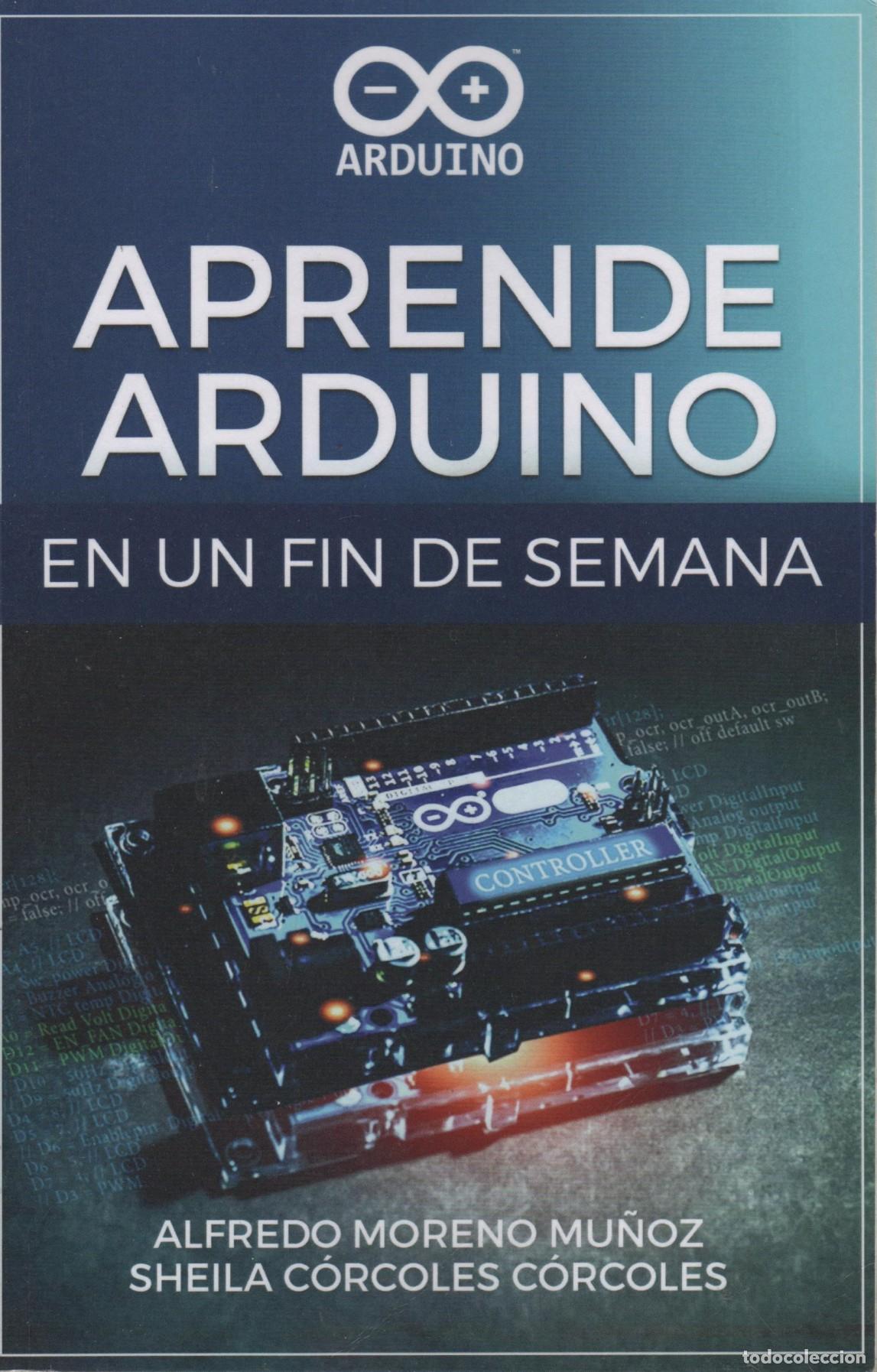 B&uuml;cher: APRENDE ARDUINO EN UN FIN DE SEMANA ALFREDO MORENO - SHEILA C&Oacute;RCOLES EDITORIAL: Time of Softw
