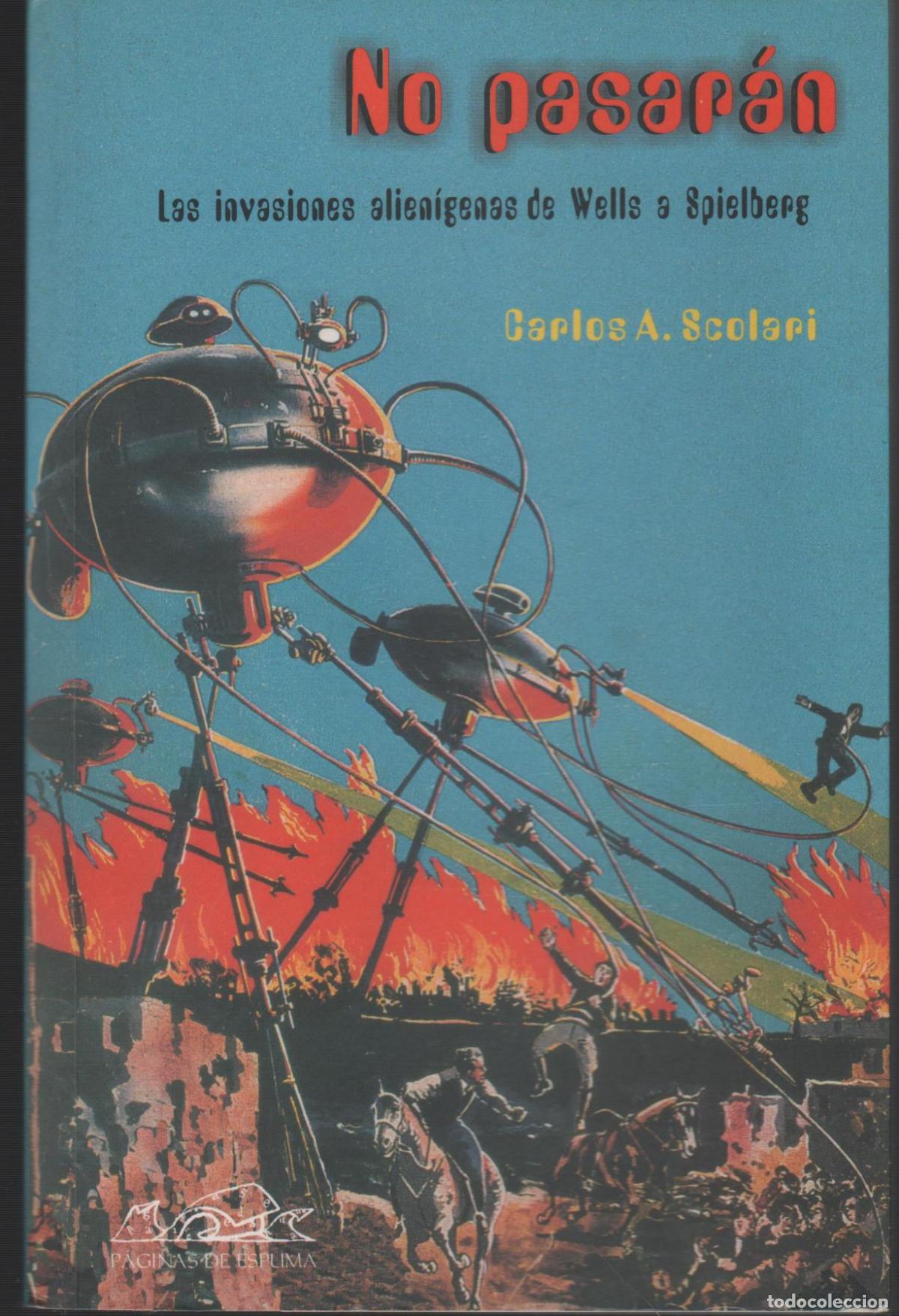 Libri di seconda mano: NO PASAR&Aacute;N. LAS INVASIONES ALIEN&Iacute;GENAS DE WELLS A SPIELBERG SCOLARI, CARLOS A - EDITORIAL: P&aacute;