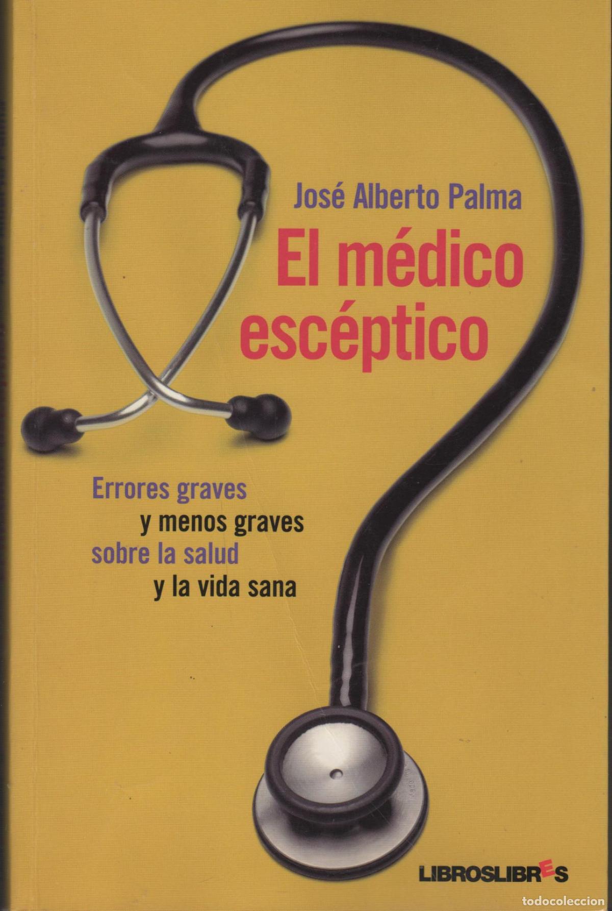 B&uuml;cher: EL MEDICO ESCEPTICO. ERRORES GRAVES Y MENOS GRAVES SOBRE LA SALUD Y LA VIDA SANA PALMA, JOSE ALBER
