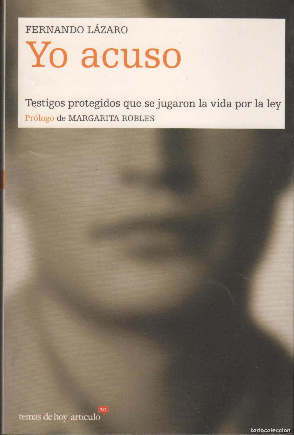 B&uuml;cher: YO ACUSO. TESTIGOS PROTEGIDOS QUE SE JUGARON LA VIDA POR LA LEY LAZARO, FERNANDO - EDITORIAL: