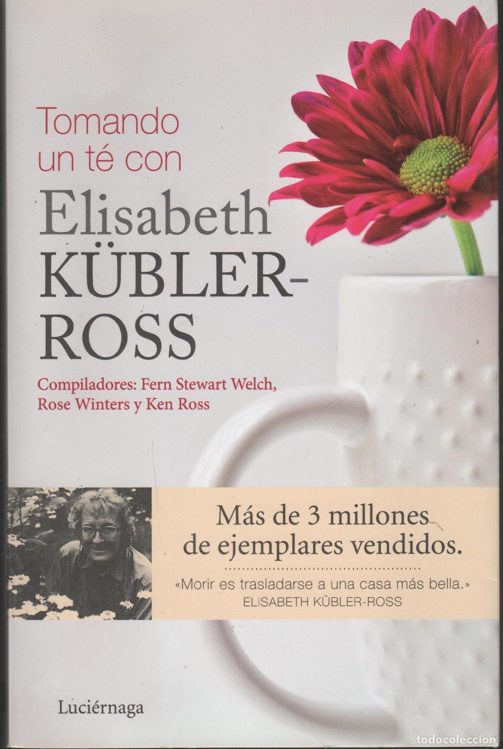 B&uuml;cher: TOMANDO UN T&Eacute; CON ELISABETH K&Uuml;BLER-ROSS FERN STEWART WELCH; ROSE WINTERS; KEN ROSS - EDITORIA