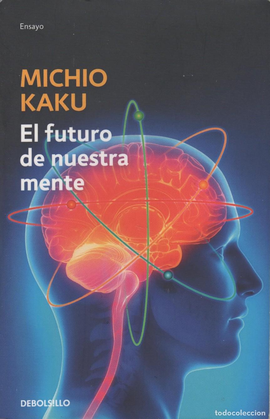 books: EL FUTURO DE NUESTRA MENTE: EL RETO CIENT&Iacute;FICO PARA ENTENDER, MEJORAR Y FORTALECER NUESTRA MENTE K