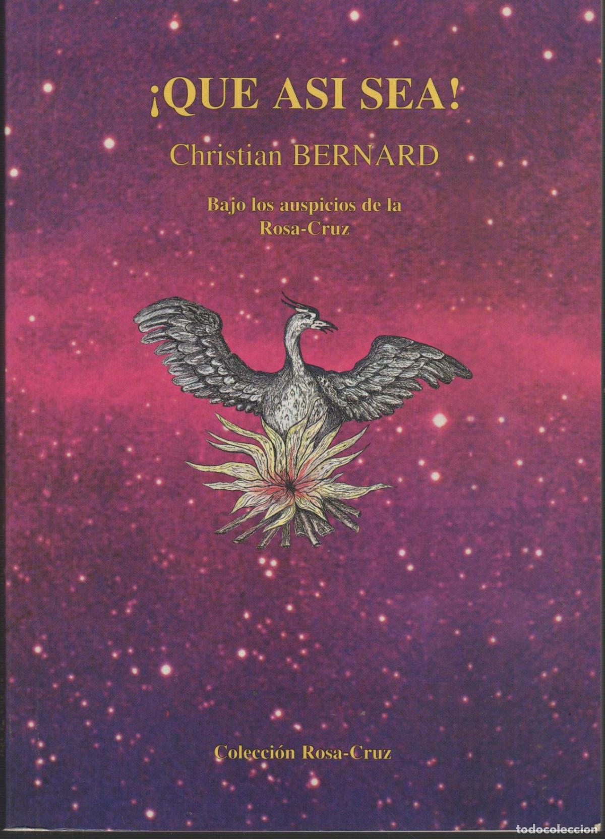 Libros: QUE ASI SEA! BAJO LOS AUSPICIOS DE LA ROSA-CRUZ BERNARD, CHRISTIAN - EDITORIAL: Rosa-Cruz - B