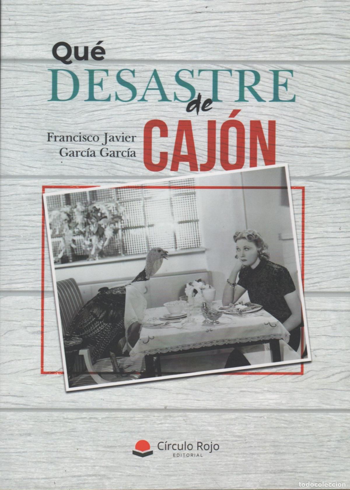 Libri di seconda mano: Qu&eacute; desastre de caj&oacute;n Francisco Javier Garc&iacute;a Garc&iacute;a - EDITORIAL: C&iacute;rculo Rojo - Francisco Ja