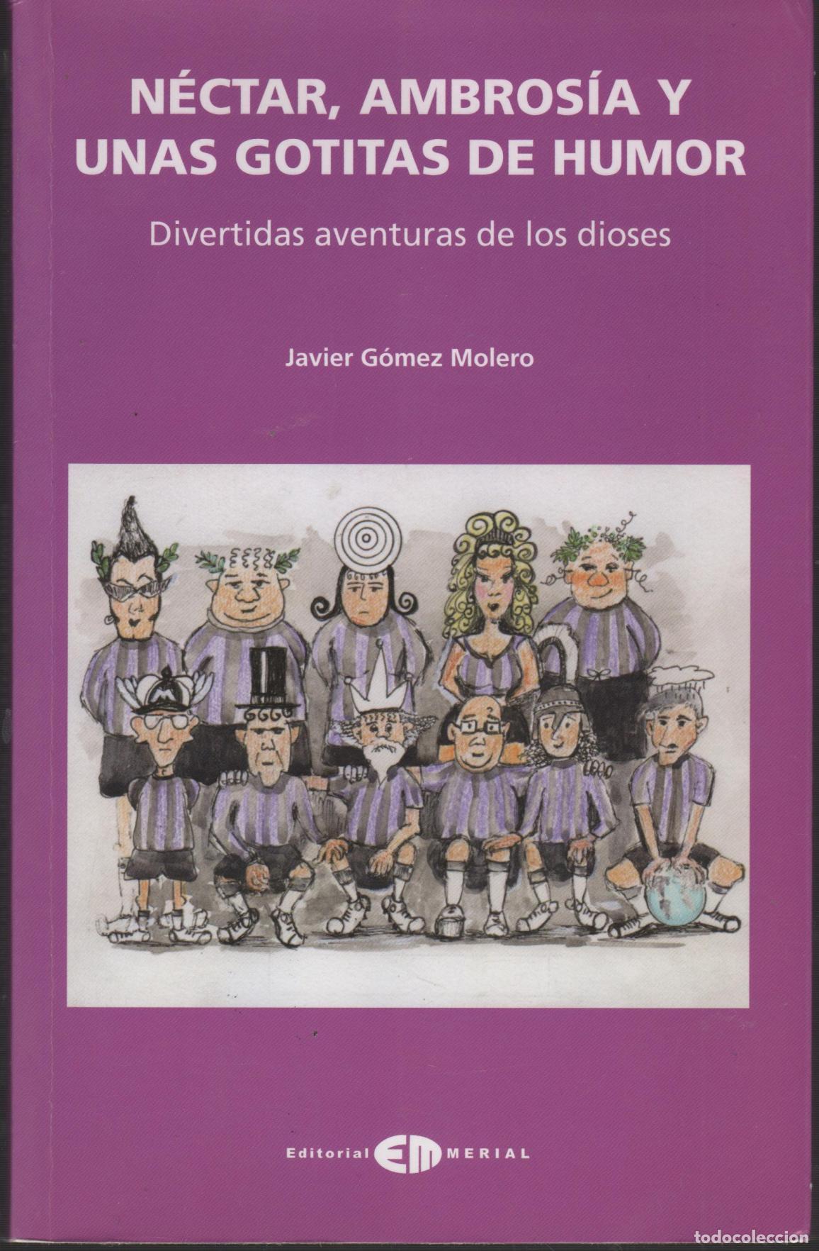 Libri di seconda mano: N&Eacute;CTAR, AMBROS&Iacute;A Y UNAS GOTITAS DE HUMOR. DIVERTIDAS AVENTURAS DE LOS DIOSES JAVIER G&Oacute;MEZ MOLERO -