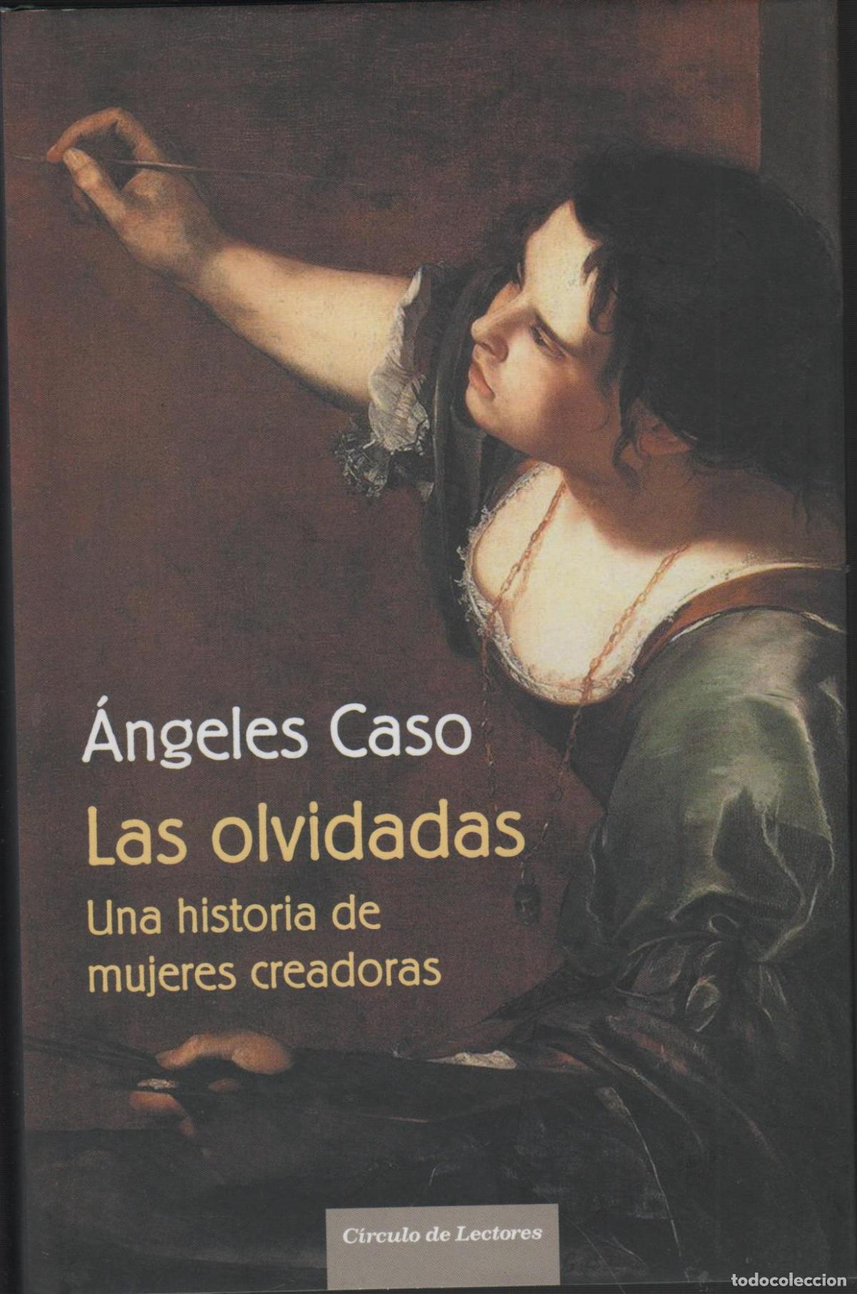 Livros em segunda m&atilde;o: LAS OLVIDADAS: UNA HISTORIA DE MUJERES CREADORAS CASO, &Aacute;NGELES - EDITORIAL: C&iacute;rculo de Lector