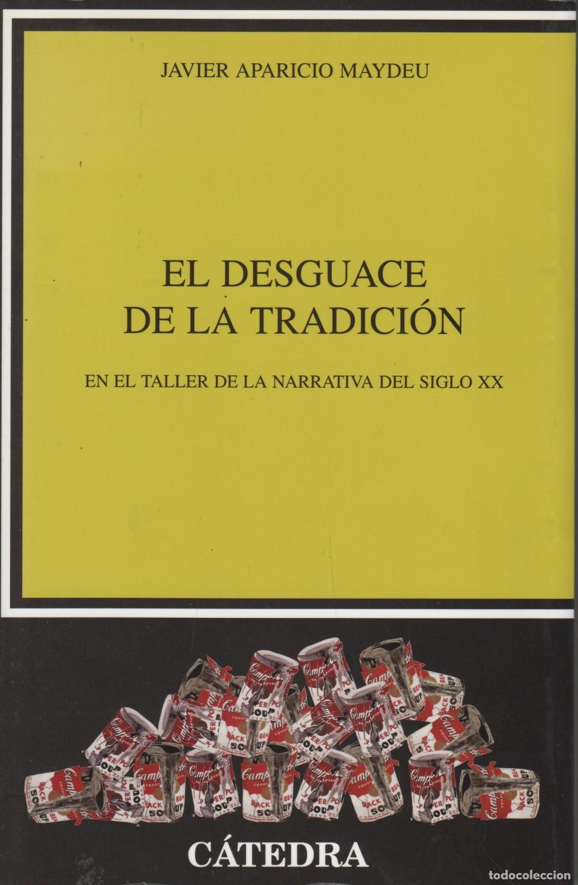 B&uuml;cher: EL DESGUACE DE LA TRADICI&Oacute;N EN EL TALLER DE LA NARRATIVA DEL SIGLO XX APARICIO MAYDEU, JAVIER - -