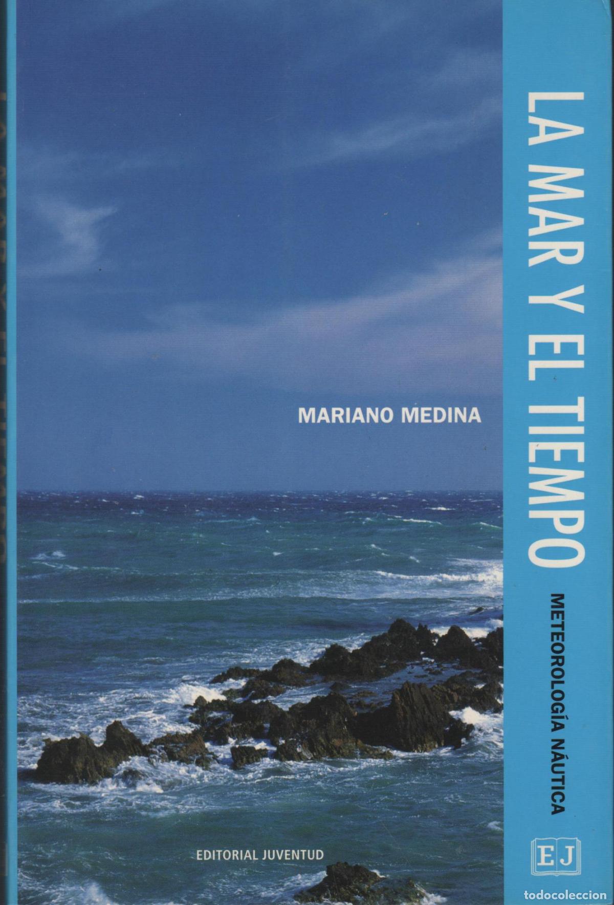 Libri di seconda mano: LA MAR Y EL TIEMPO. METEOROLOG&Iacute;A N&Aacute;UTICA MEDINA, MARIANO - EDITORIAL: Edit. Juventud - MEDINA