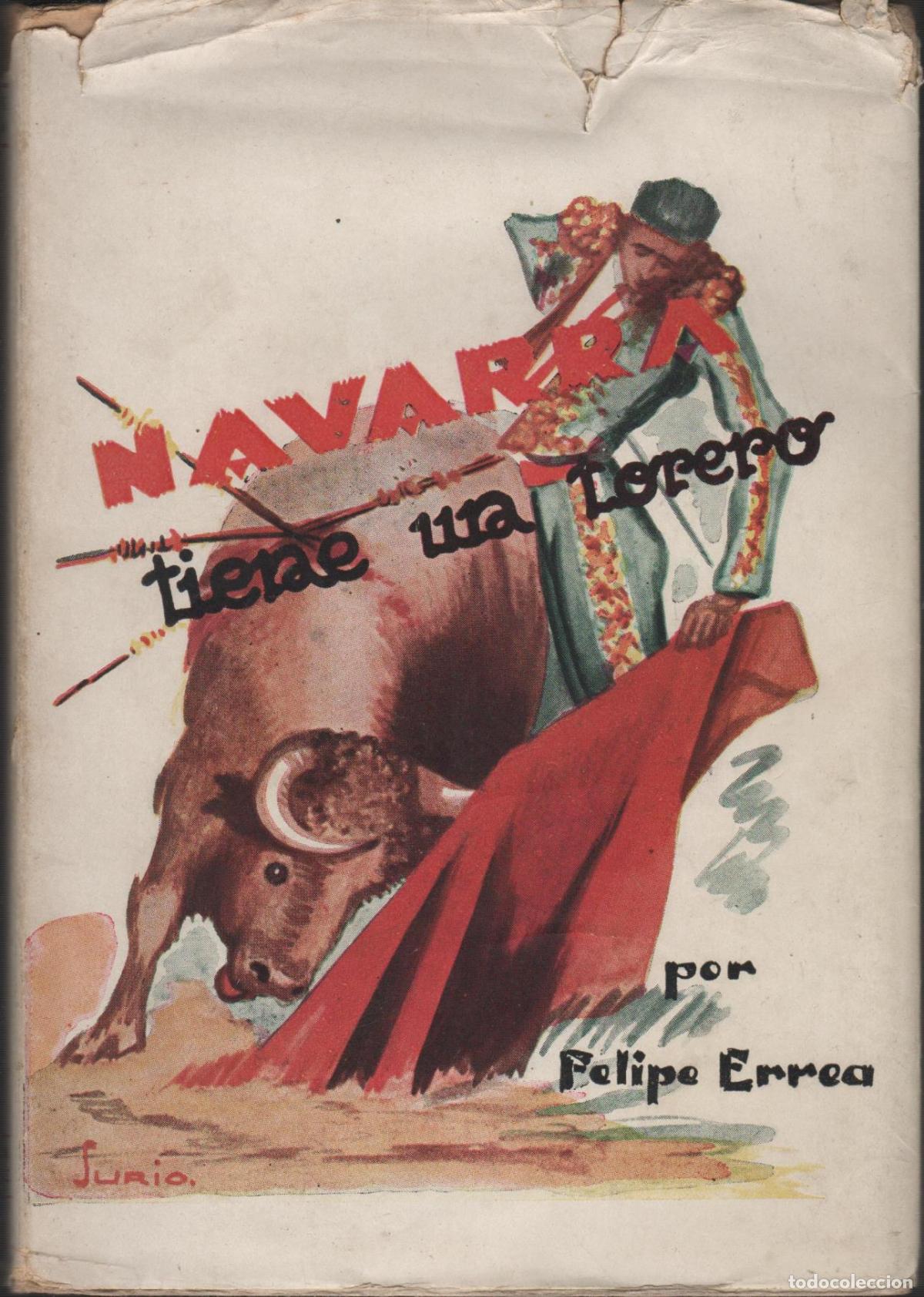 books: NAVARRA TIENE UN TORERO. BIOGRAF&Iacute;A DEL TORERO NAVARRO JULI&Aacute;N MAR&Iacute;N ERREA, FELIPE - EDITORIAL: