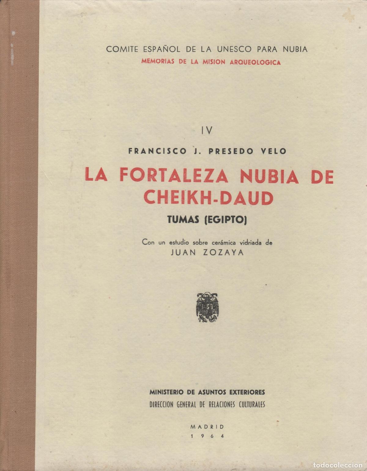 B&uuml;cher: LA FORTALEZA NUBIA DE CHEIKH-DAUD.Tumas-Egipto Presedo Velo, Francisco J. EDITORIAL: Asunt.Ex