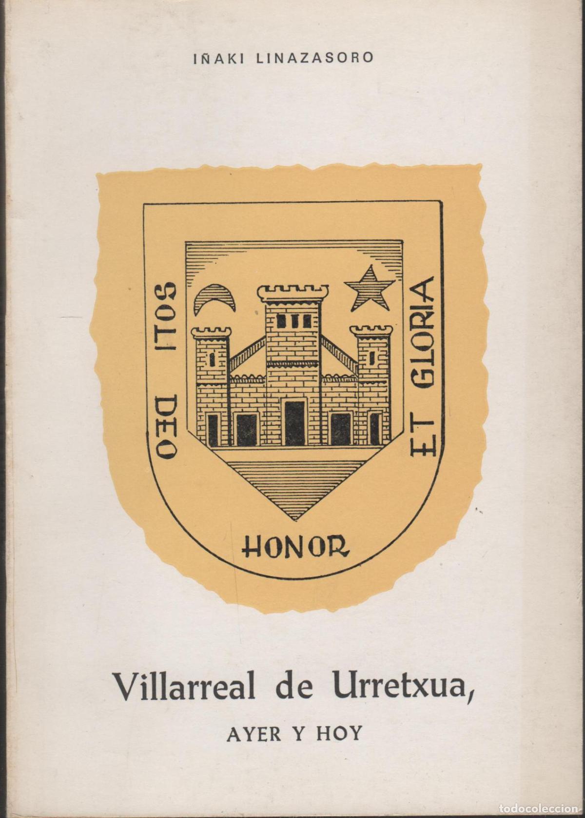 Libros: VILLARREAL DE URRETXUA, AYER Y HOY- Linazasoro, I&ntilde;aki- EDITORIAL: Edit.Caja ahorros - Linazas