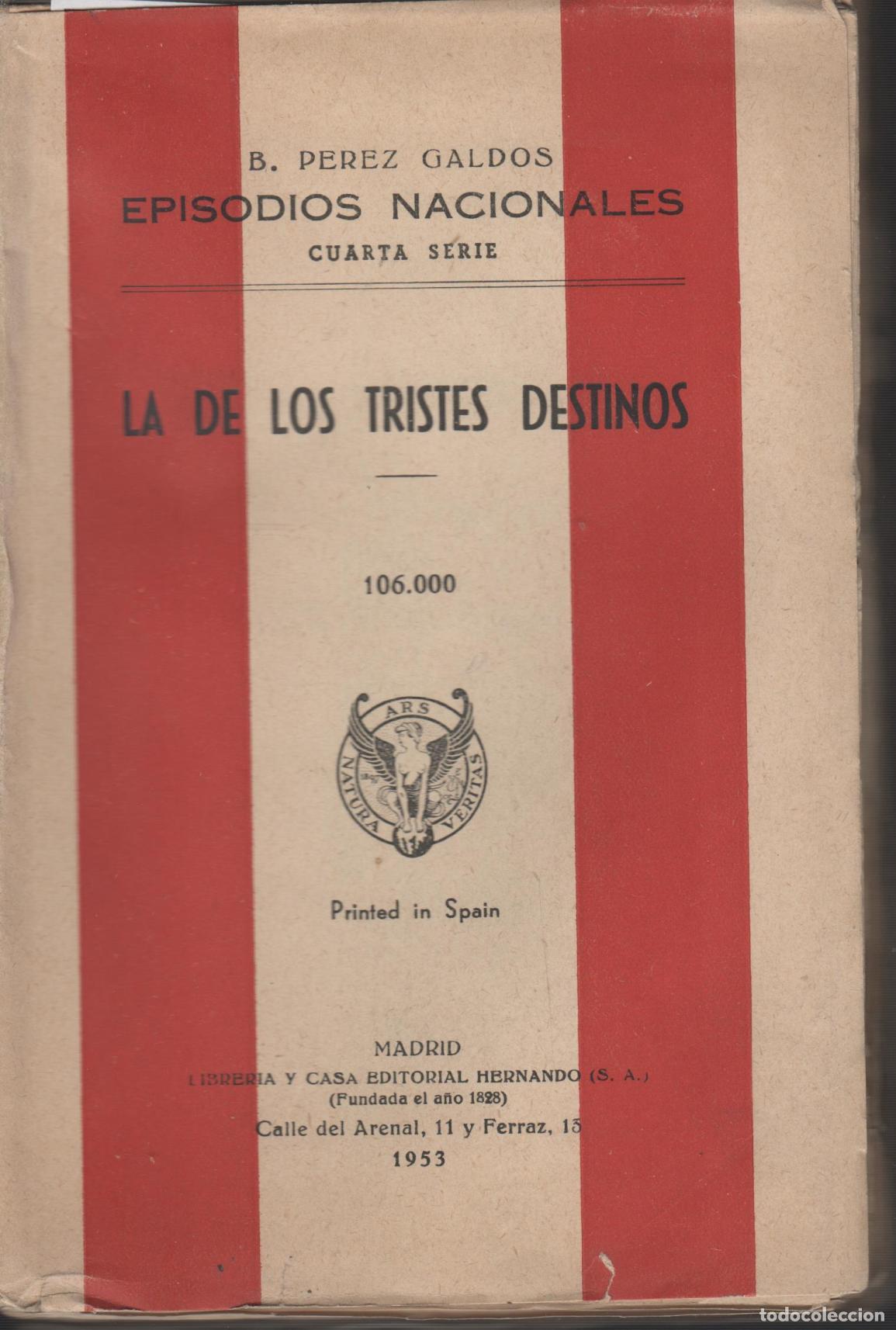 B&uuml;cher: LA DE LOS TRISTES DESTINOS. EPISODIOS NACIONALES - CUARTA SERIE P&Eacute;REZ GALD&Oacute;S, BENITO - EDITOR