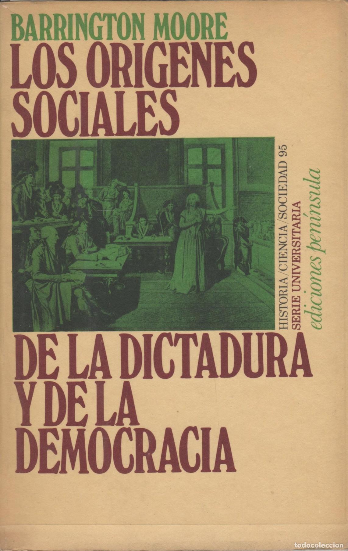 Libros: LOS OR&Iacute;GENES SOCIALES DE LA DICTADURA Y DE LA DEMOCRACIA Moore, Barrington - EDITORIAL: Penin