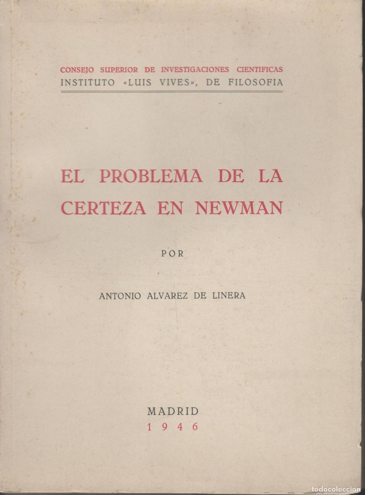 books: EL PROBLEMA DE LA CERTEZA EN NEWMAN &Aacute;LVAREZ DE LINERA, ANTONIO.- EDITORIAL: Inst. Luis Vives-