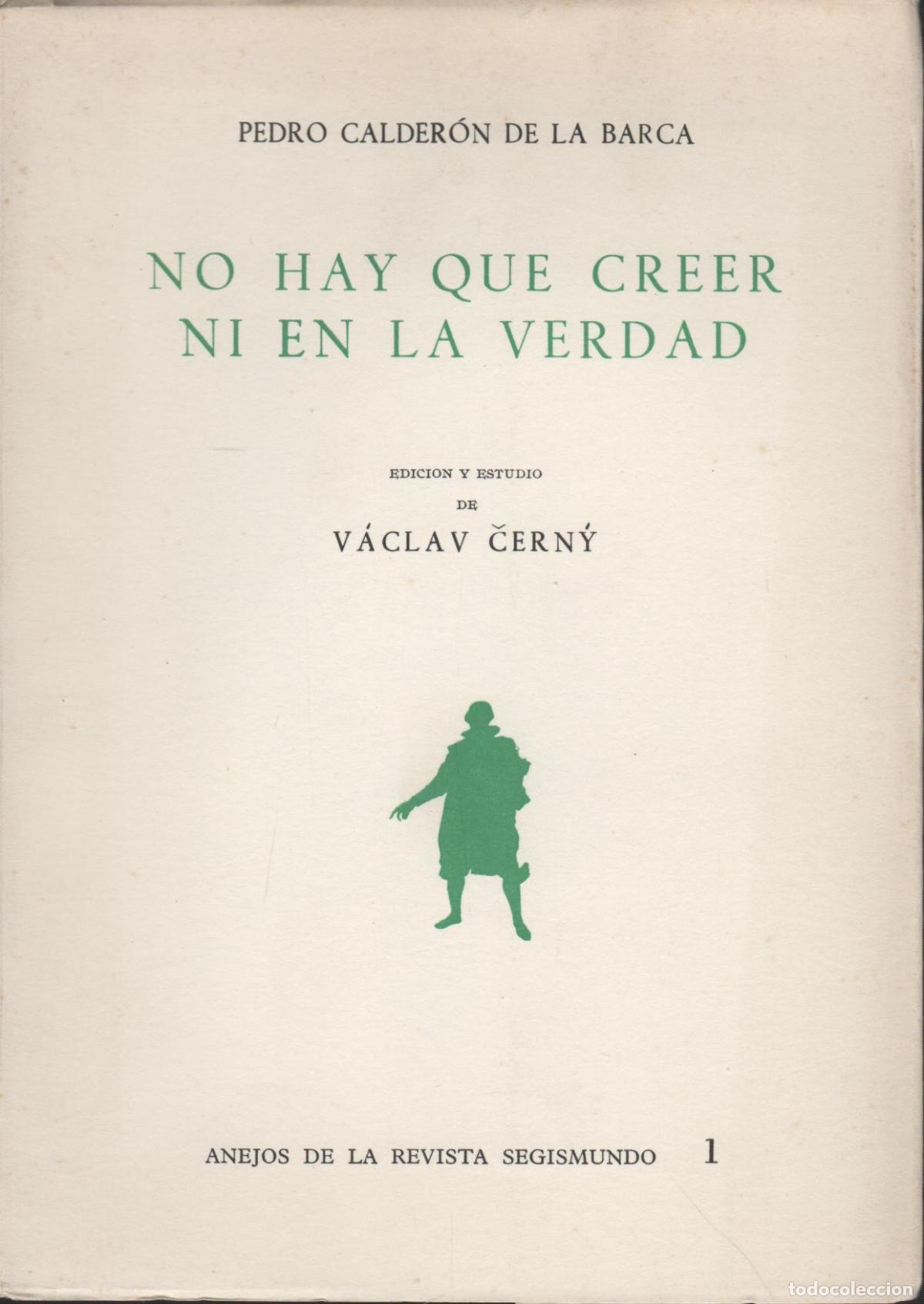 Libri di seconda mano: NO HAY QUE CREER NI EN LA VERDAD- Calder&oacute;n de la Barca, Pedro EDITORIAL: C.S.I.C. - Calder&oacute;n