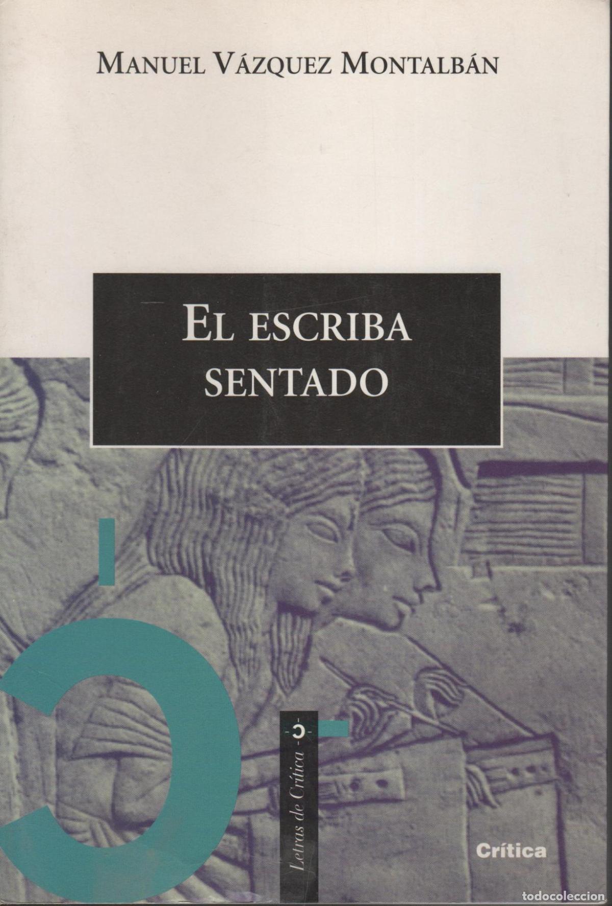 B&uuml;cher: EL ESCRIBA SENTADO. Vazquez Montalban, Manuel- EDITORIAL: Critica - Vazquez Montalban, Manuel