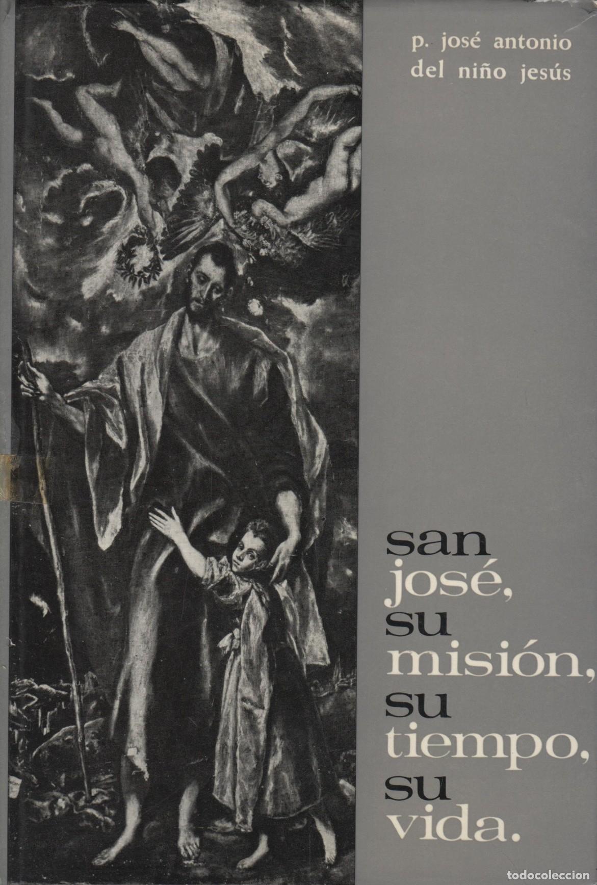 Libros: SAN JOSE, SU MISION, SU TIEMPO, SU VIDA P. JOS&Eacute; ANTONIO DEL NI&Ntilde;O JES&Uacute;S, O.C.D. EDITORIAL: Cen