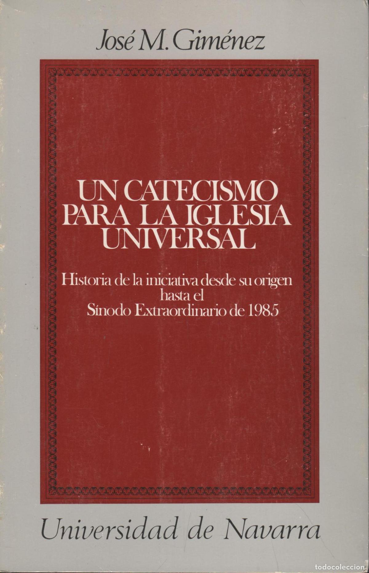 Libros: UN CATECISMO PARA LA IGLESIA UNIVERSAL- Gimenez, Jos&eacute; M. EDITORIAL: Universidad - Gimenez, Jo