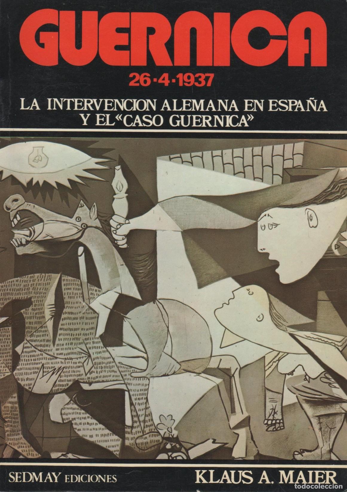 B&uuml;cher: GUERNICA - 26.4.1937- LA INTERVENCI&Oacute;N ALEMANA EN ESPA&Ntilde;A Y EL CASO GUERNICA Maier, Klaus A. ED