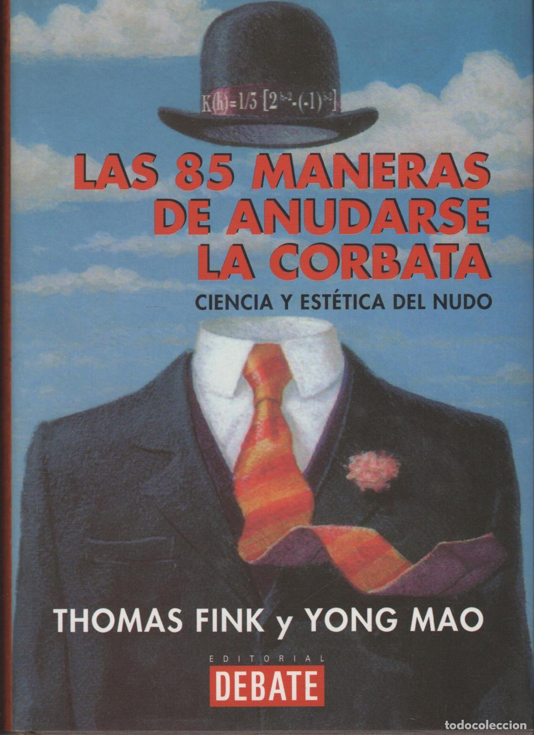 Libros: LAS 85 MANERAS DE ANUDARSE LA CORBATA - CIENCIA Y EST&Eacute;TICA DEL NUDO FINK, THOMAS - YONG MAO - - FI