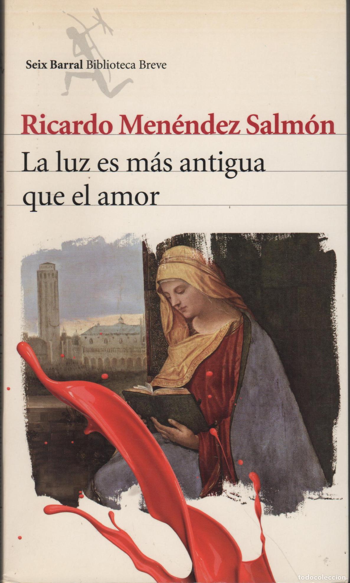 B&uuml;cher: LA LUZ ES M&Aacute;S ANTIGUA QUE EL AMOR MEN&Eacute;NDEZ SALM&Oacute;N, RICARDO - EDITORIAL: Seix Barral - MEN&Eacute;NDE