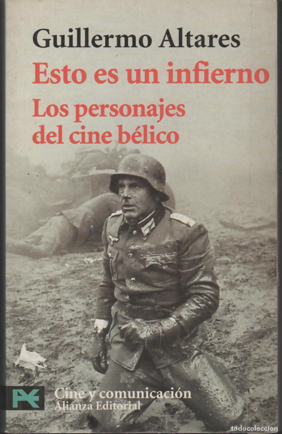 Libros: ESTO ES UN INFIERNO: LOS PERSONAJES DEL CINE B&Eacute;LICO ALTARES, GUILLERMO - EDITORIAL: Alianza -