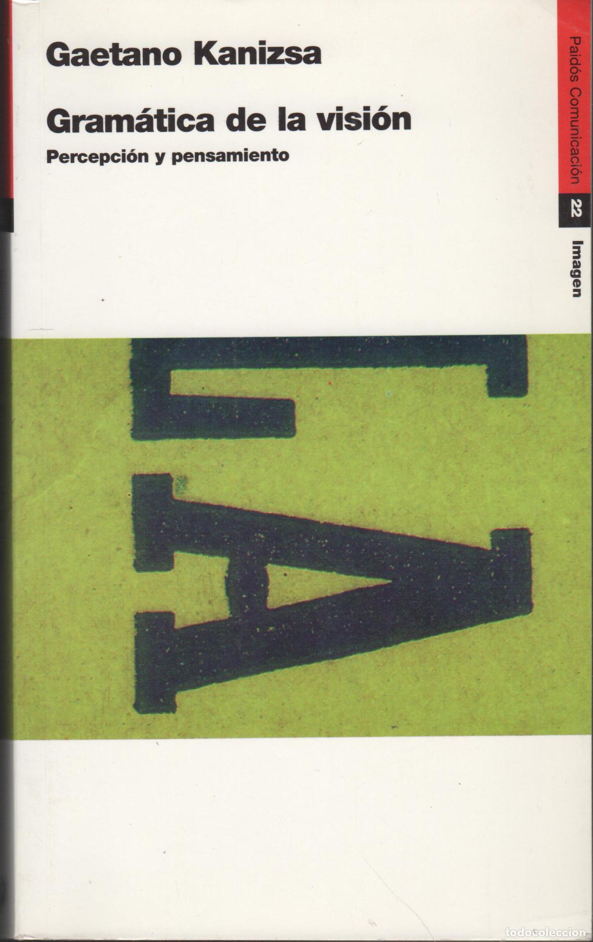 books: GRAM&Aacute;TICA DE LA VISI&Oacute;N. PERCEPCI&Oacute;N Y PENSAMIENTO KANIZSA, GAETANO - EDITORIAL: Ediciones Paid