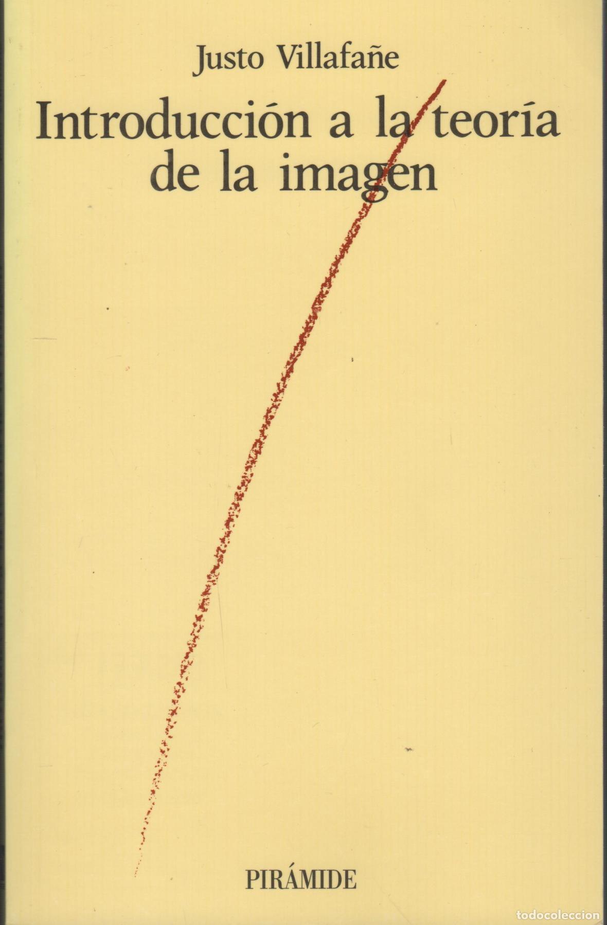 Livros em segunda m&atilde;o: INTRODUCCI&Oacute;N A LA TEOR&Iacute;A DE LA IMAGEN JUSTO VILLAFA&Ntilde;E - EDITORIAL: Ediciones Pir&aacute;mide - JUSTO