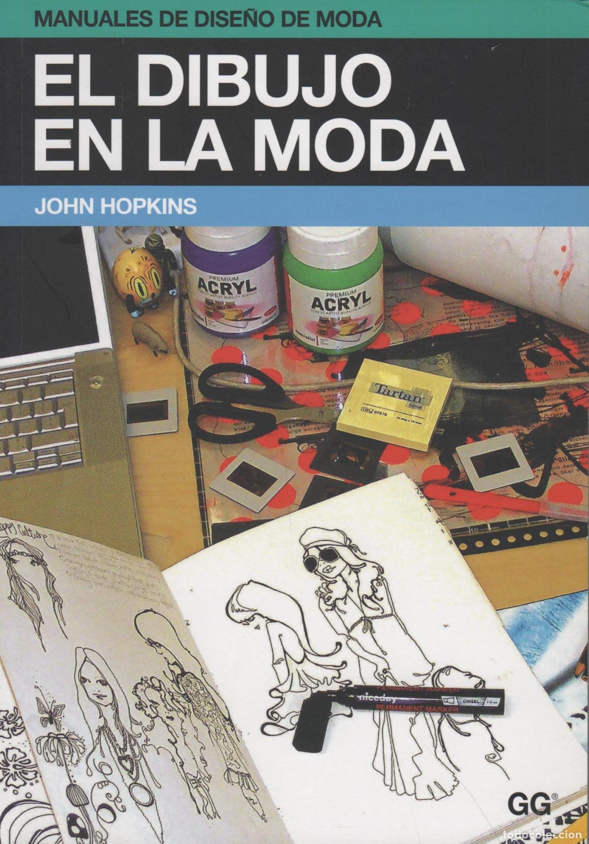 Libros: MANUALES DE DISE&Ntilde;O DE MODA: EL DIBUJO EN LA MODA JOHN HOPKINS EDITORIAL: Gustavo Gili - JOHN