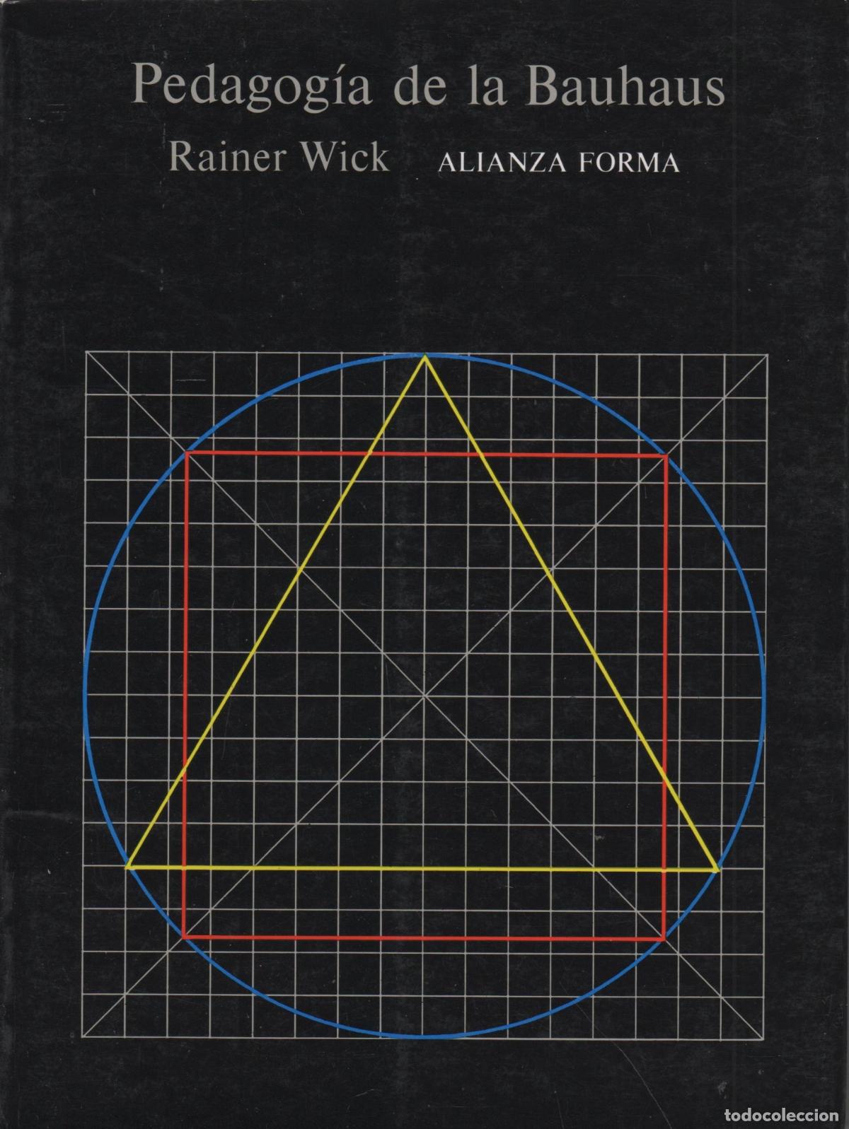 Libri di seconda mano: PEDAGOGIA DE LA BAUHAUS. Apoyandose en el analisis Wick, Rainer- EDITORIAL: Alianza - Wick, R