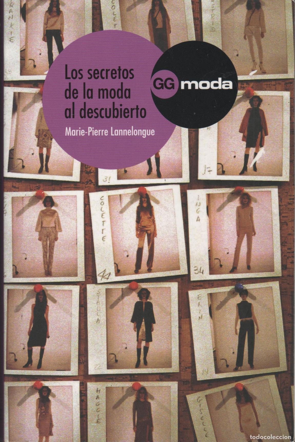 B&uuml;cher: LOS SECRETOS DE LA MODA AL DESCUBIERTO MARIE-PIERRE LANNELONGUE - EDITORIAL: Gustavo Gili - M