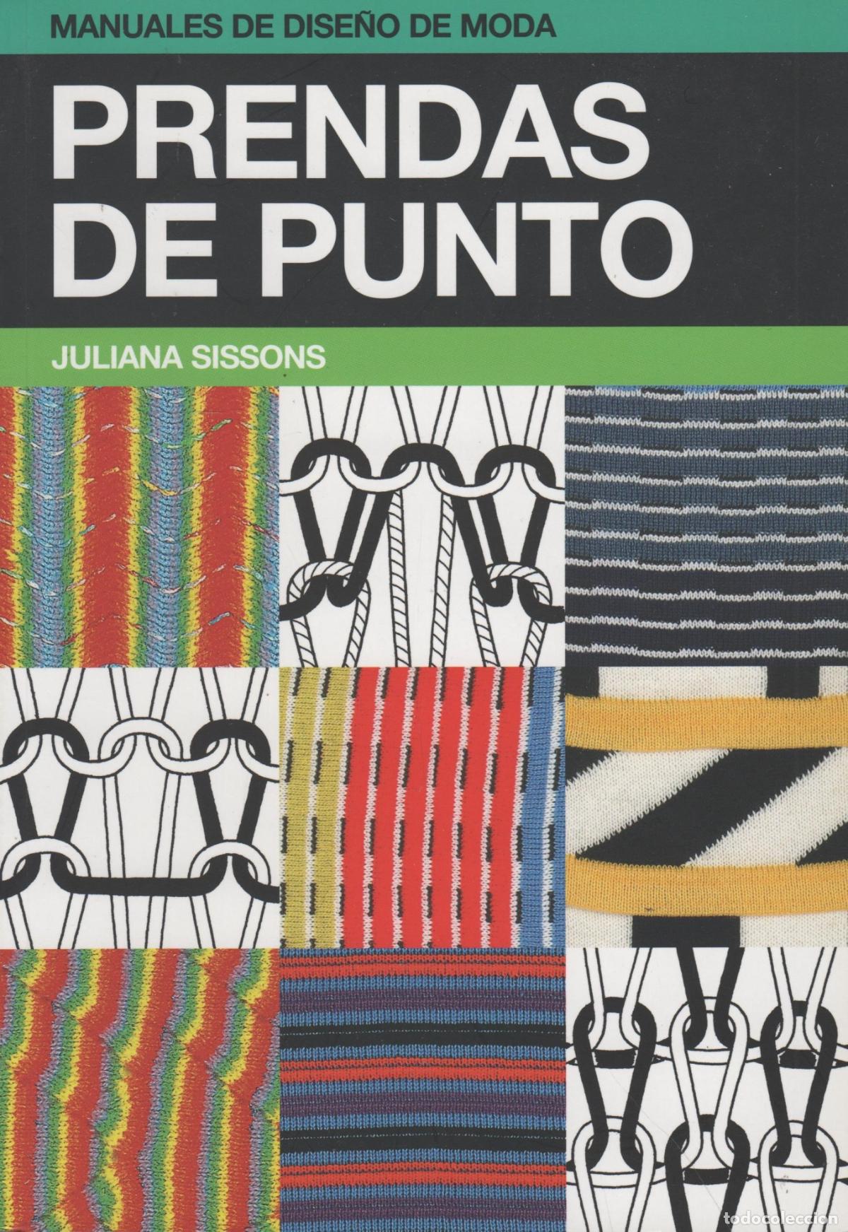 Libros: MANUALES DE DISE&Ntilde;O DE MODA: PRENDAS DE PUNTO JULIANA SISSONS - EDITORIAL: Gustavo Gili - JULI