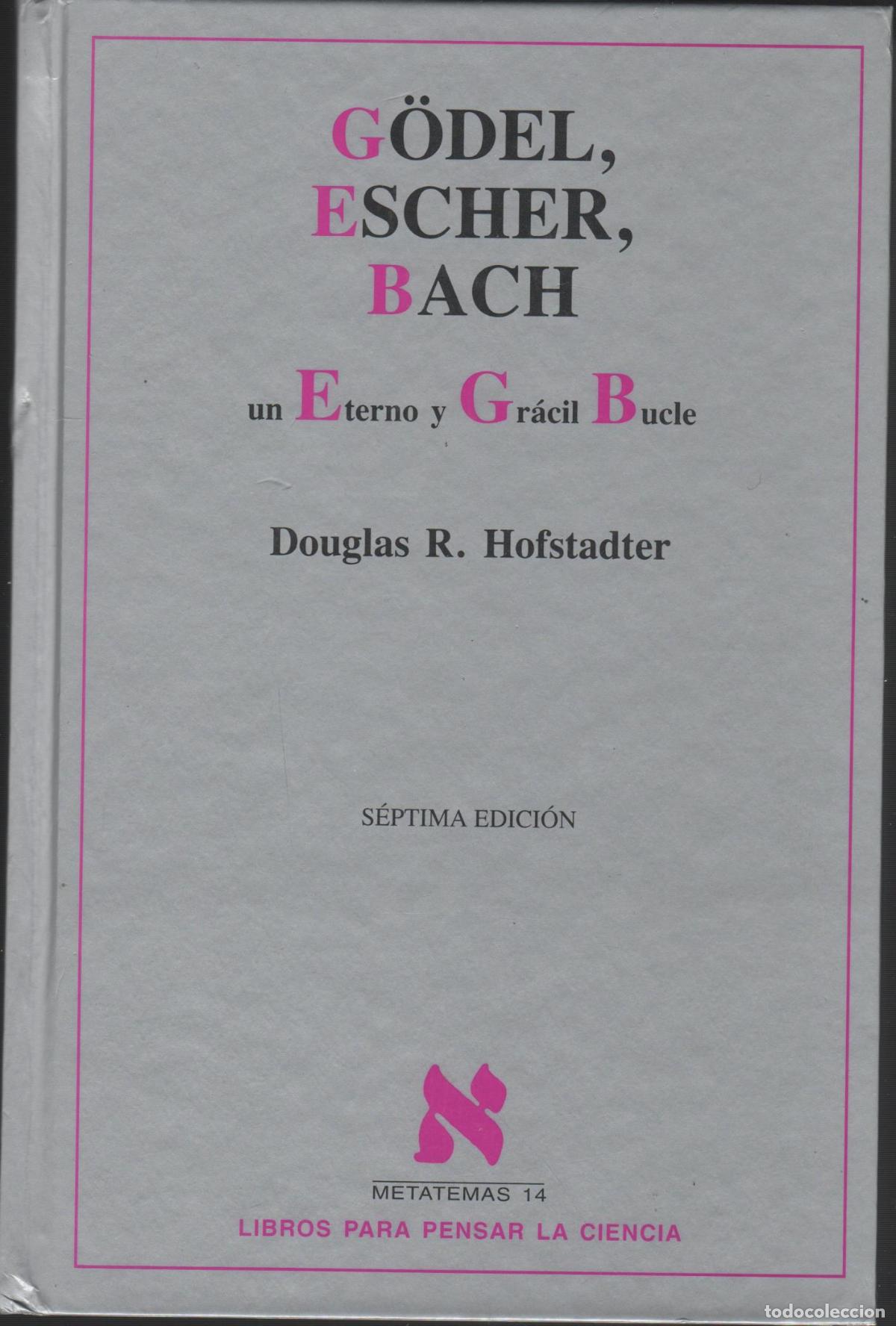 B&uuml;cher: GODEL, ESCHER, BACH: UN ETERNO Y GR&Aacute;CIL BUCLE HOFSTADTER, DOUGLAS R. - EDITORIAL: Tusquets -