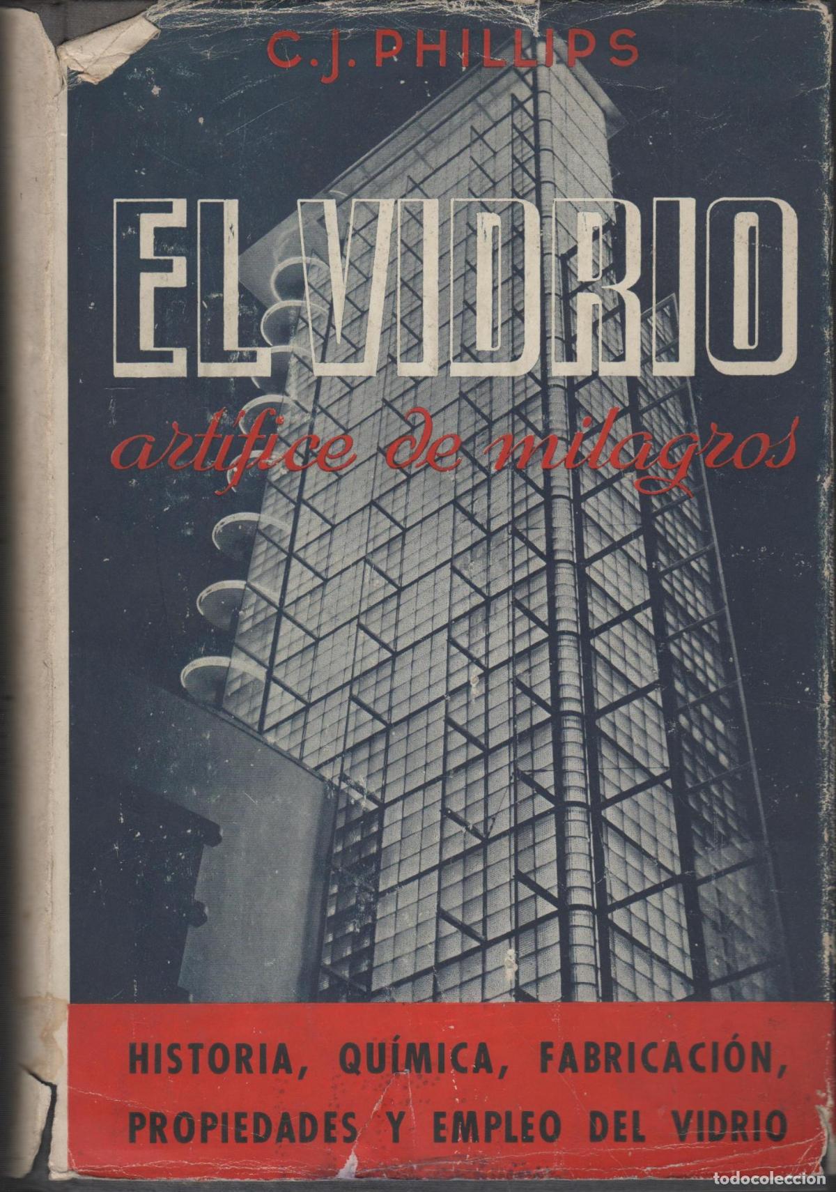 Livros em segunda m&atilde;o: EL VIDRIO, ART&Iacute;FICE DE MILAGROS. SU HISTORIA, TECNOLOGIA Y APLICACIONES PHILLIPS, C.J. - EDIT