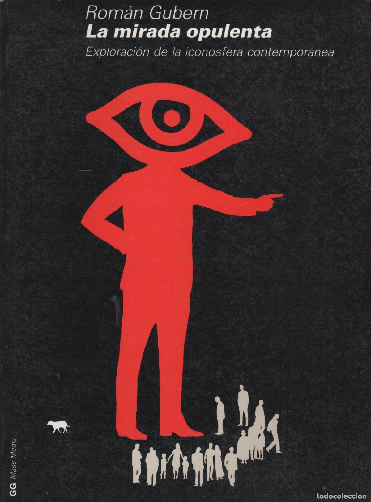 Libri di seconda mano: LA MIRADA OPULENTA. EXPLORACI&Oacute;N DE LA ICONOSFERA CONTEMPOR&Aacute;NEA ROM&Aacute;N GUBERN - EDITORIAL: Gust