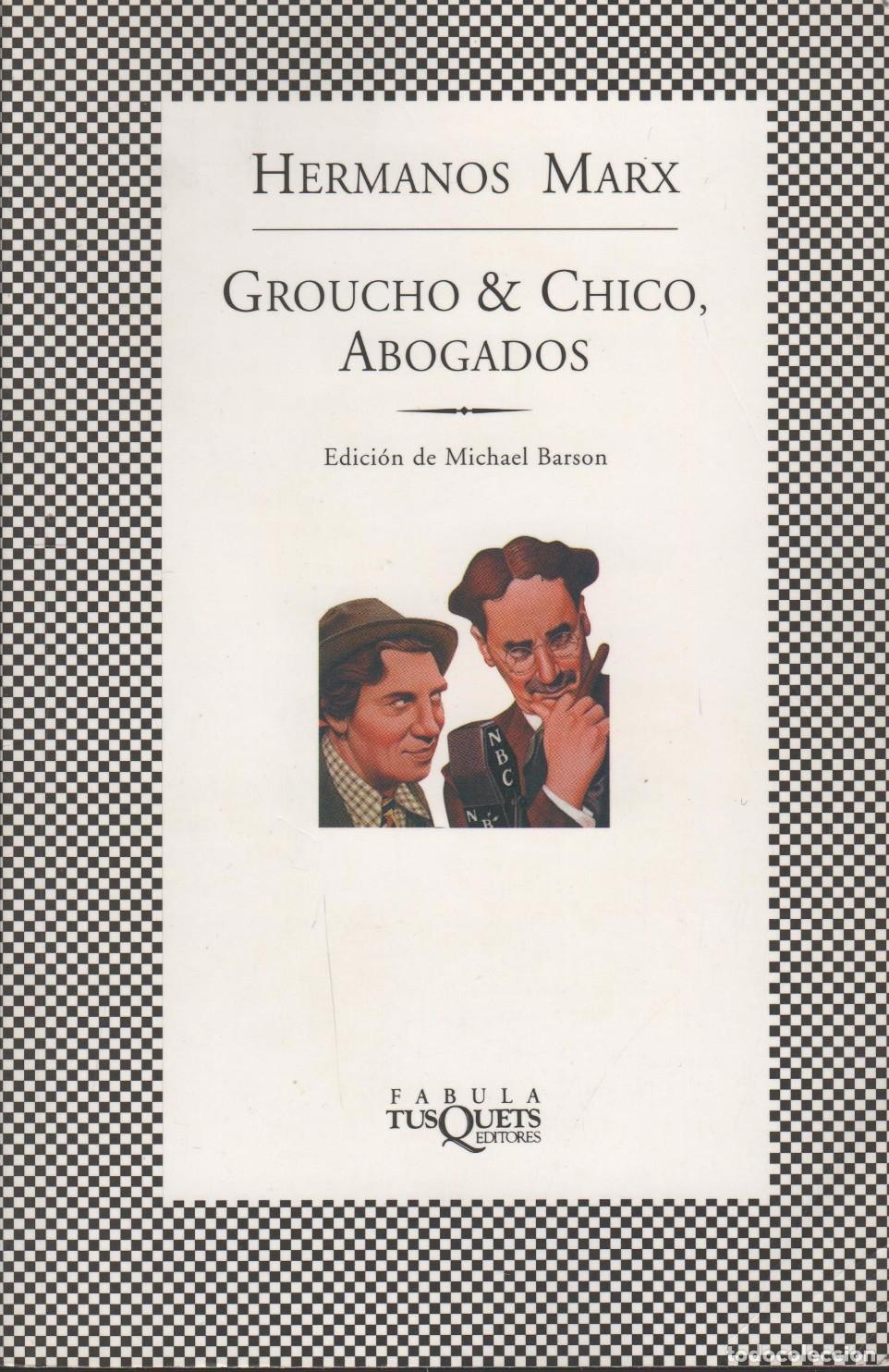 Libros: GROUCHO & CHICO, ABOGADOS - HERMANOS MARX - EDICION BARSON, MICHAEL EDITORIAL: Tusquets - HER