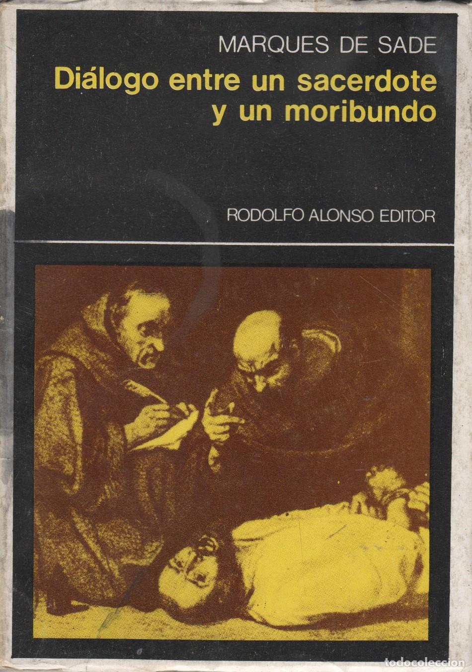 Libri di seconda mano: DI&Aacute;LOGO ENTRE UN SACERDOTE Y UN MORIBUNDO MARQU&Eacute;S DE SADE - EDITORIAL: Rodolfo Alonso Editor.