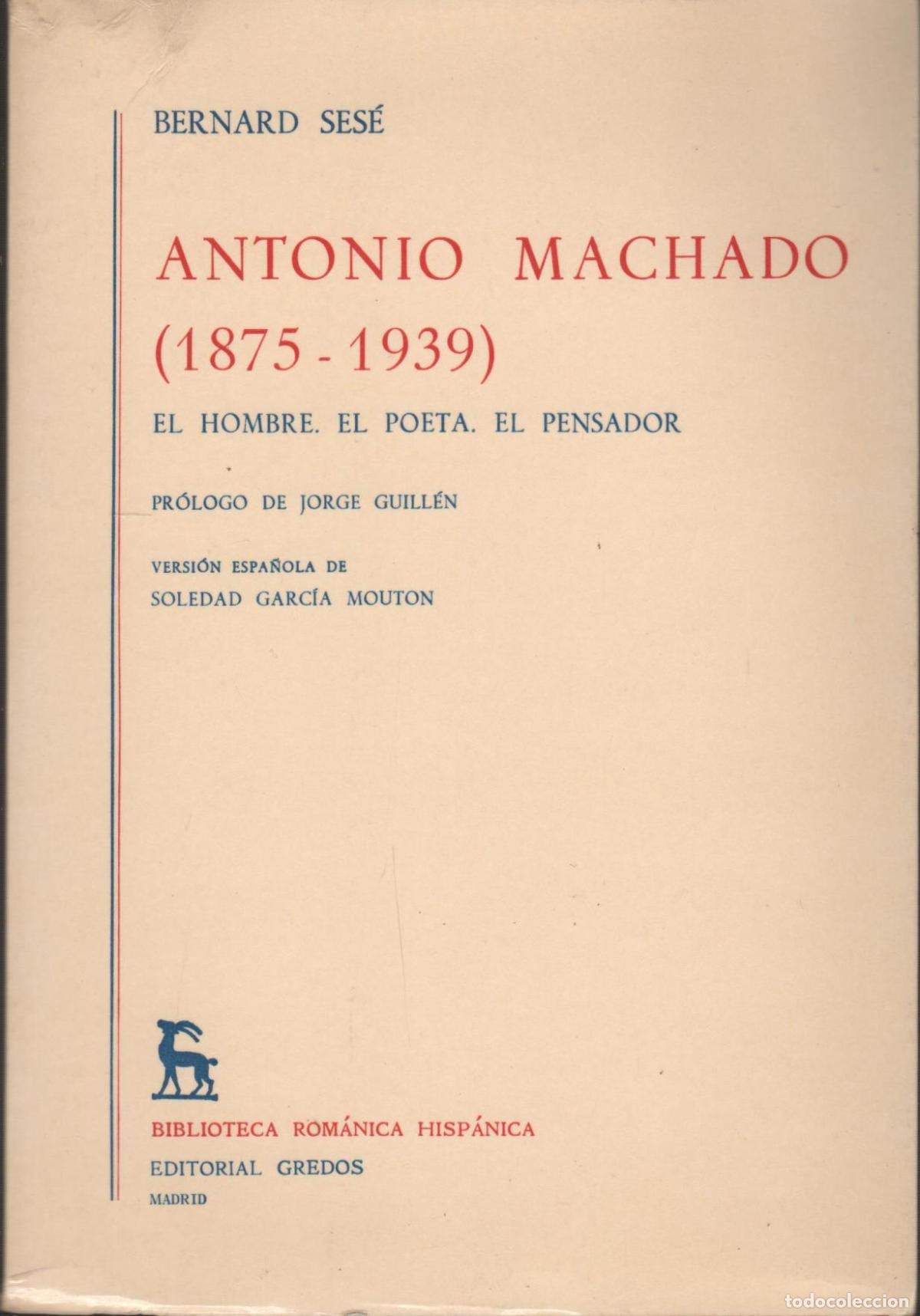 Libros: ANTONIO MACHADO (1875-1939) II. EL HOMBRE, EL POETA, EL PENSADOR SESE, BERNARD - EDITORIAL: G