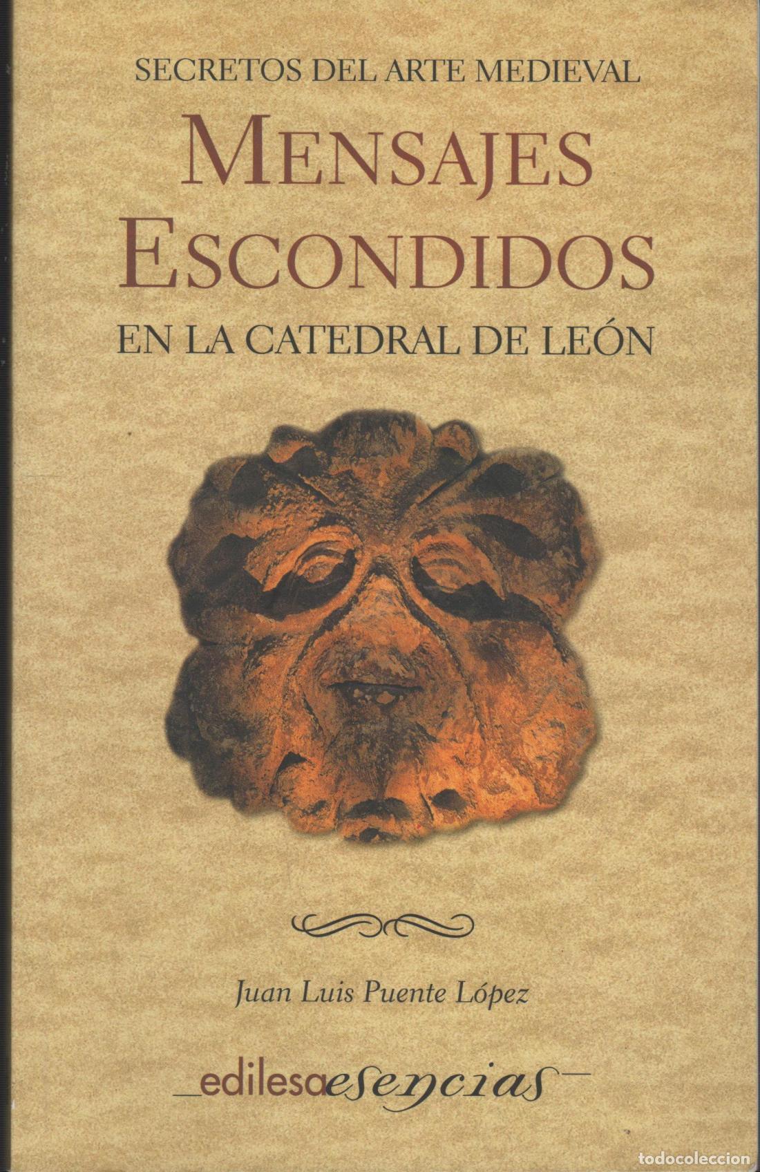 books: MENSAJES ESCONDIDOS EN LA CATEDRAL DE LE&Oacute;N JUAN LUIS PUENTE L&Oacute;PEZ - EDITORIAL: Ediciones Leon