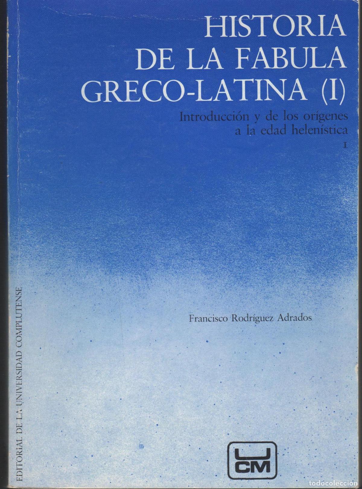 Libri di seconda mano: HISTORIA DE LA FABULA GRECO-LATINA (I) RODRIGUEZ ADRADOS, FRANCISCO - EDITORIAL: Universidad