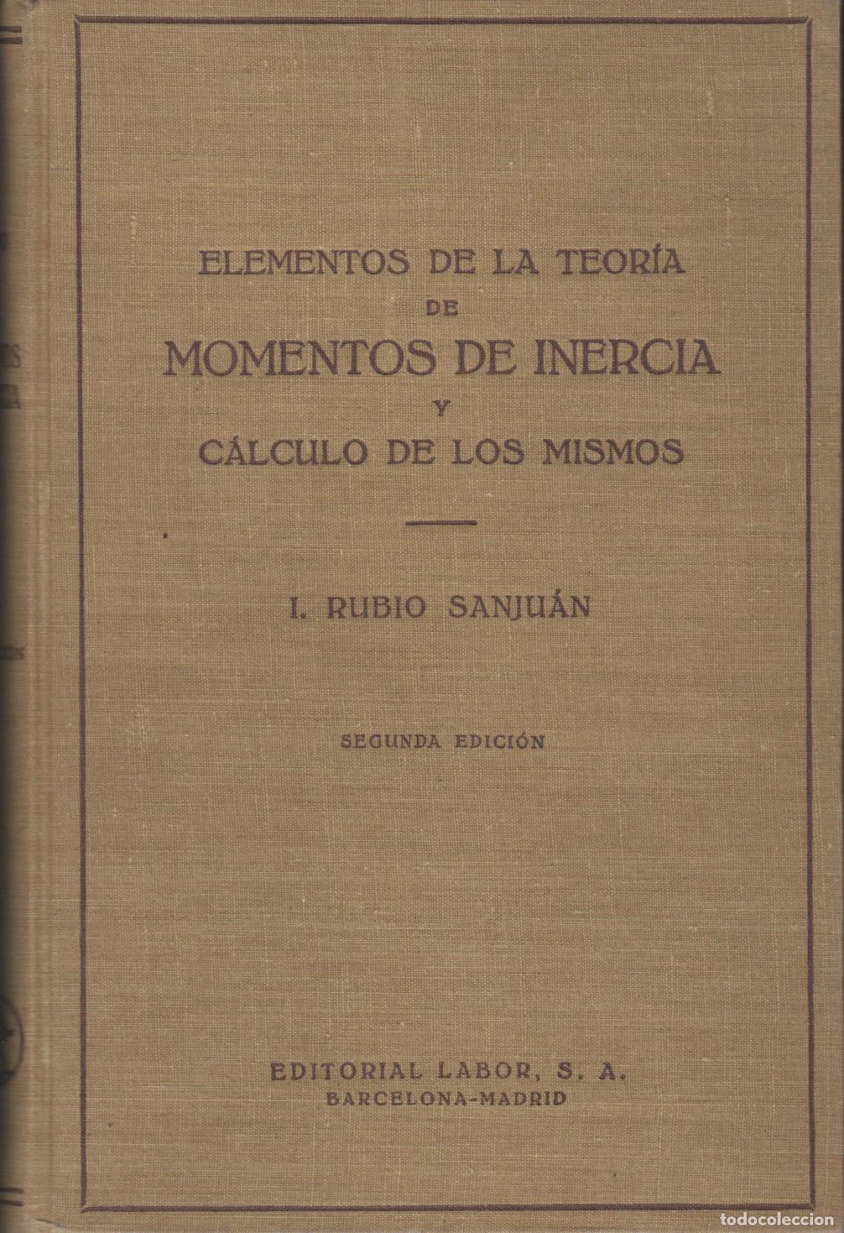 Libri di seconda mano: ELEMENTOS DE LA TEORIA DE MOMENTOS DE INERCIA Y CALCULO DE LOS MISMOS. RUBIO SANJUAN - EDITOR