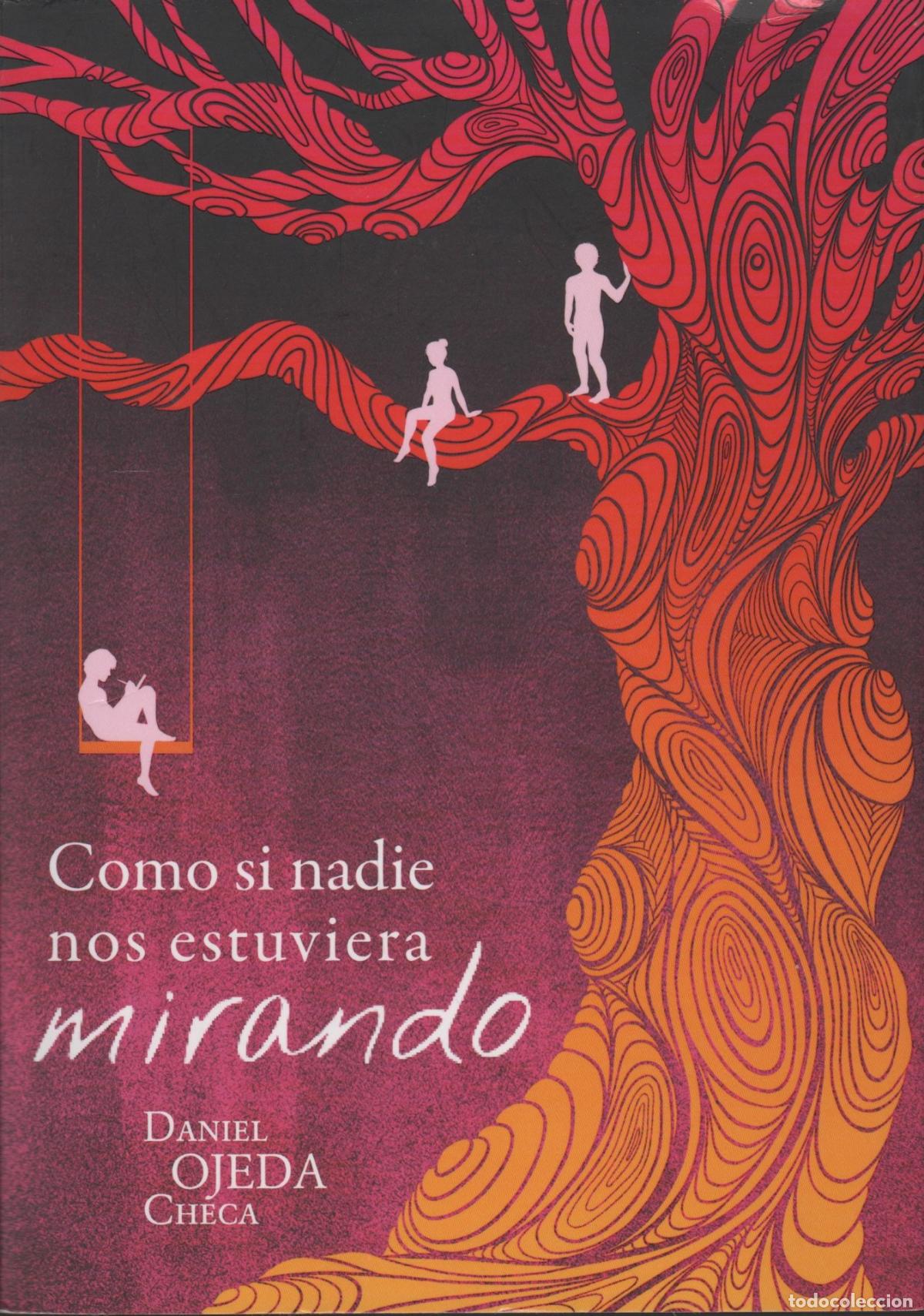 Libros: COMO SI NADIE NOS ESTUVIERA MIRANDO OJEDA CHECA, DANIEL - EDITORIAL: LA GALERA - OJEDA CHECA,