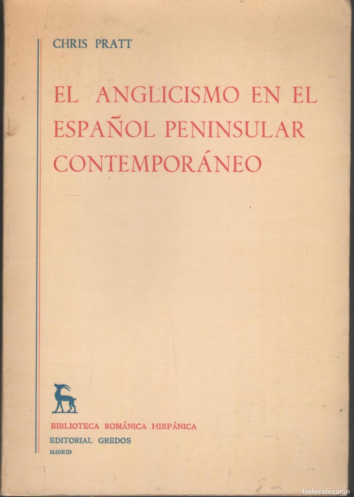 Livros em segunda m&atilde;o: EL ANGLICISMO EN EL ESPA&Ntilde;OL PENINSULAR CONTEMPOR&Aacute;NEO CHRIS PRATT - EDITORIAL: Gredos - CHRIS