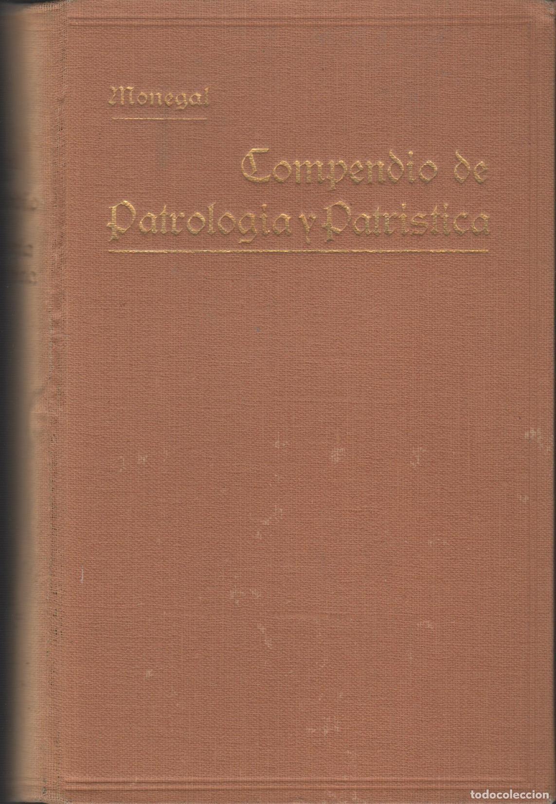 B&uuml;cher: COMPENDIO DE PATROLOG&Iacute;A Y PATR&Iacute;STICA. Monegal y Nogues, Esteban - EDITORIAL: E. Subirana - Mo