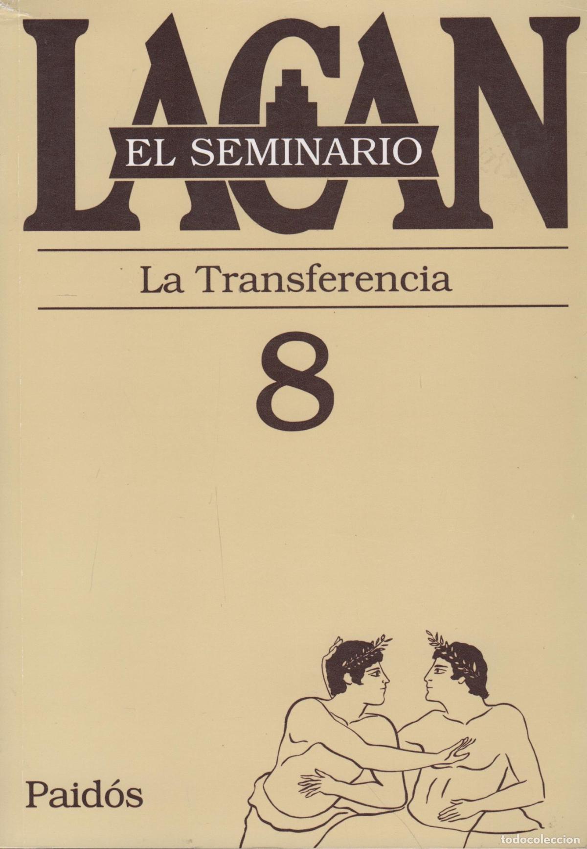 Livros em segunda m&atilde;o: EL SEMINARIO DE JACQUES LACAN. LIBRO 8 La Transferencia 1960 - 1961 MILLER, JACQUES- ALAIN. LACAN,