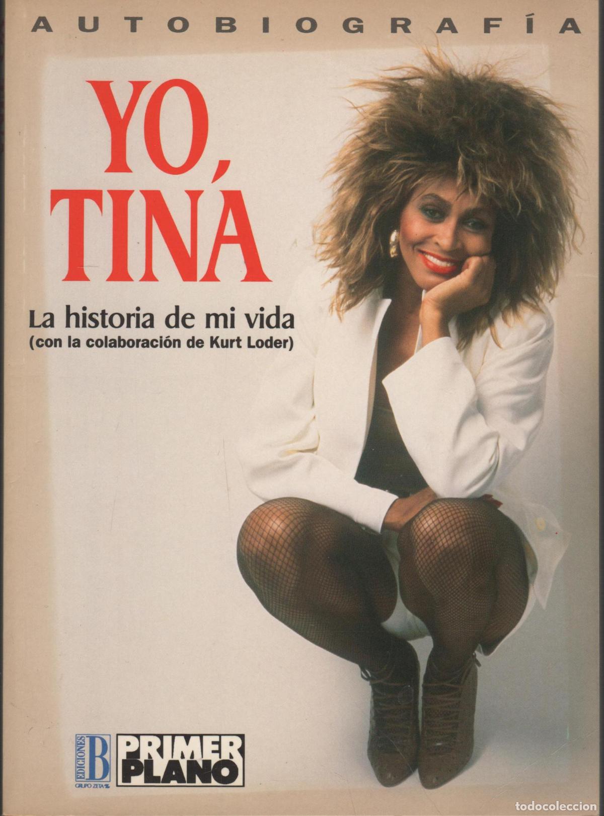 Libros: YO, TINA. LA HISTORIA DE MI VIDA. AUTOBIOGRAF&Iacute;A TINA TURNER - EDITORIAL: Ediciones B - TINA T