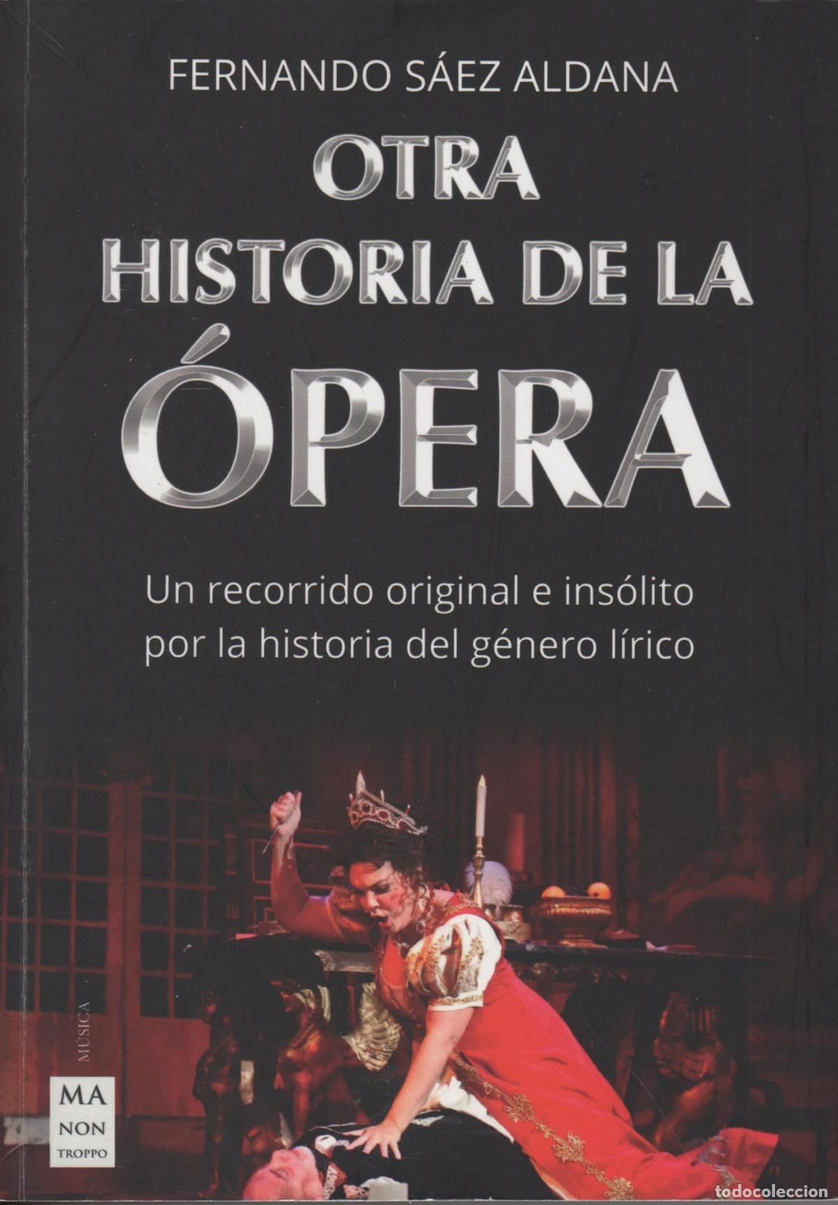 B&uuml;cher: OTRA HISTORIA DE LA &Oacute;PERA SAEZ ALDANA, FERNANDO - EDITORIAL: MANON TROPPO - SAEZ ALDANA, FER