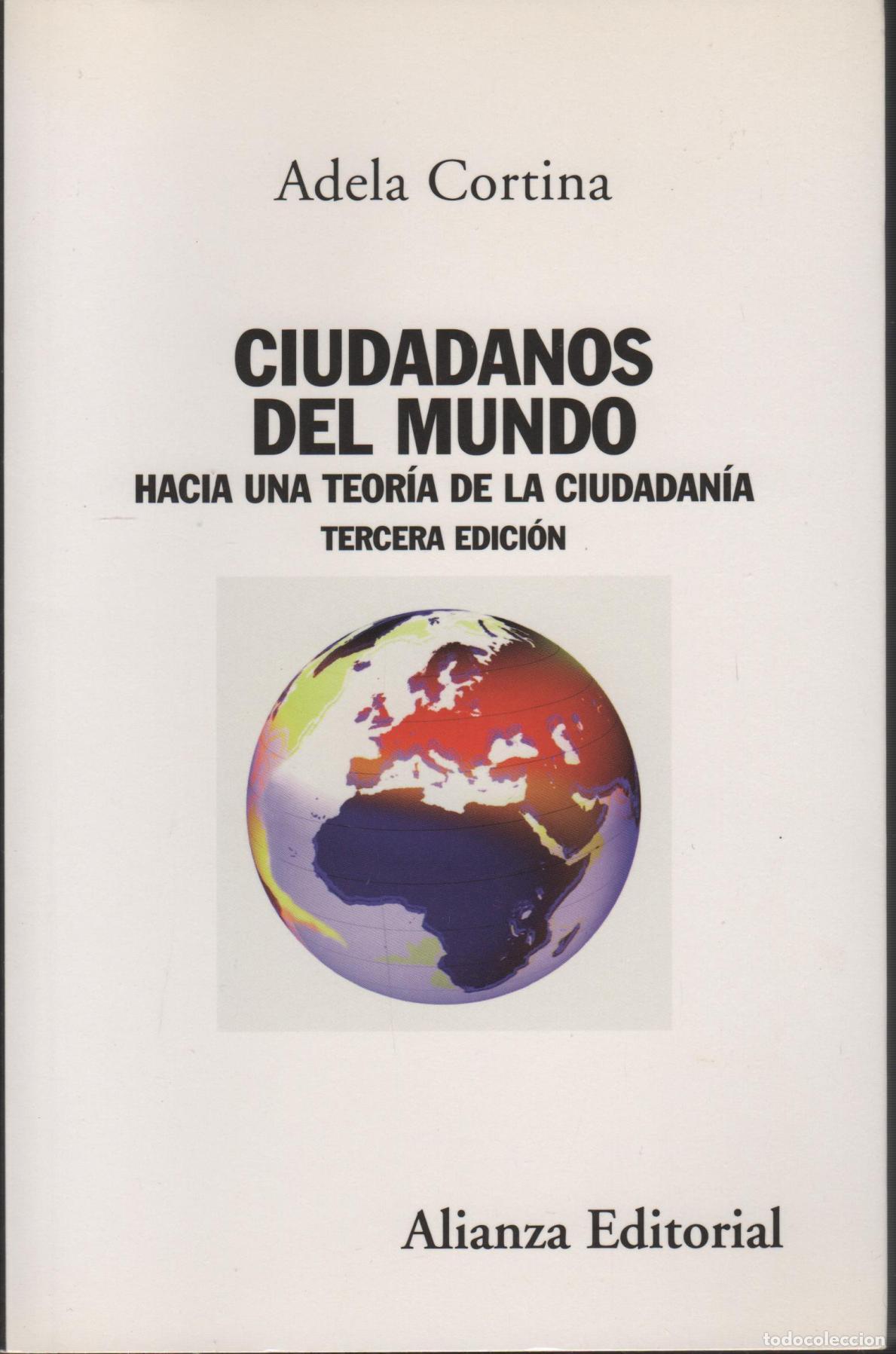 B&uuml;cher: CIUDADANOS DEL MUNDO. HACIA UNA TEOR&Iacute;A DE LA CIUDADAN&Iacute;A CORTINA, ADELA - EDITORIAL: Alianza -